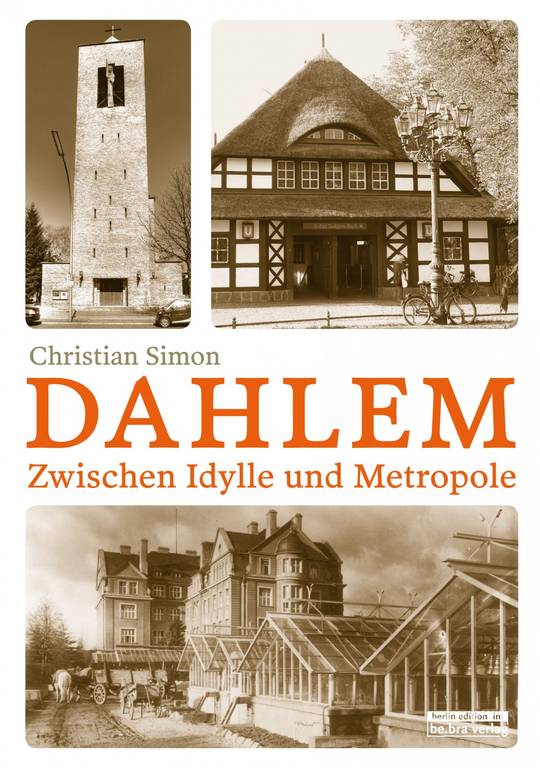 DAHLEM Zwischen Idylle und Metropole von Christian Simon, be.bra verlag, 16 Euro, ISBN 978-3-8148-0218-3.