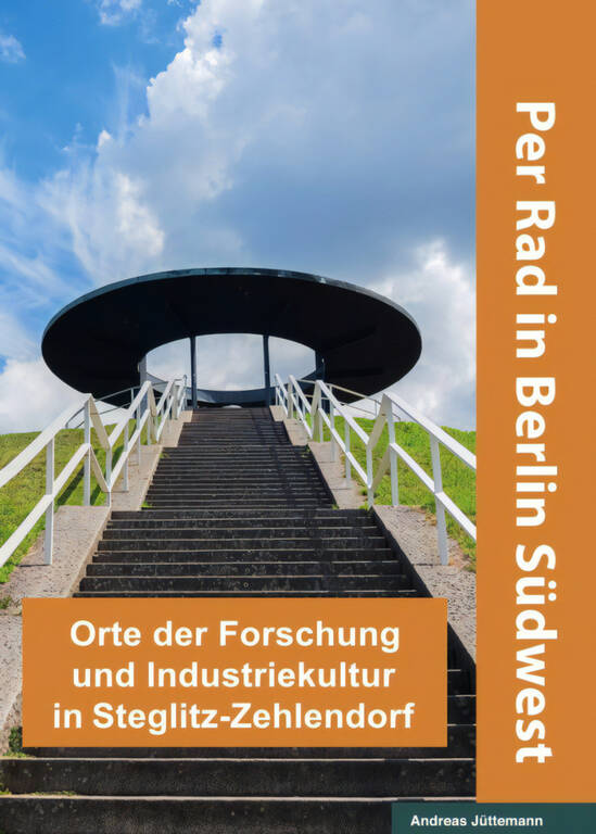 „Per Rad in Berlin Südwest – Orte der Forschung und Industriekultur in Steglitz-Zehlendorf“ von Andreas Jüttemann.