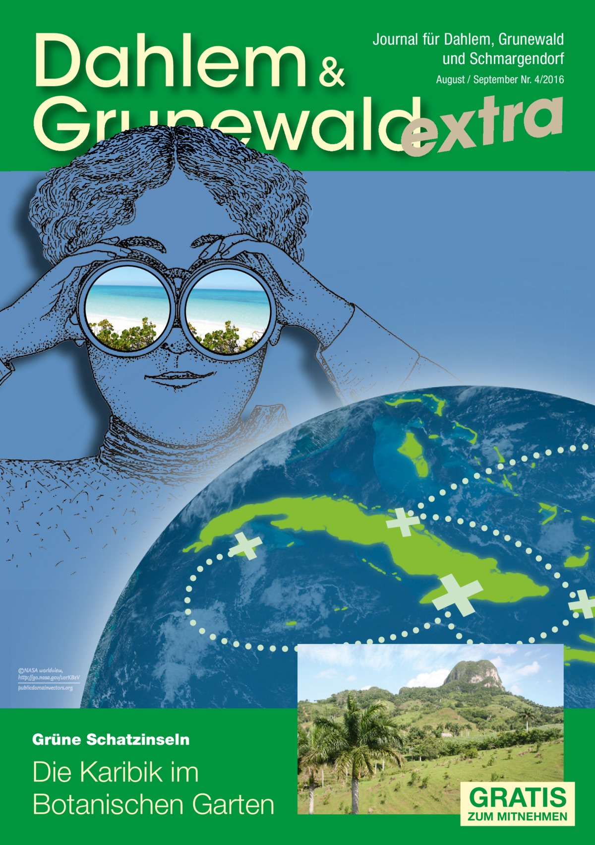 Dahlem & Grunewaldextra Journal für Dahlem, Grunewald und Schmargendorf August / September Nr. 4/2016  Grüne Schatzinseln  Die Karibik im Botanischen Garten  GRATIS  ZUM MITNEHMEN