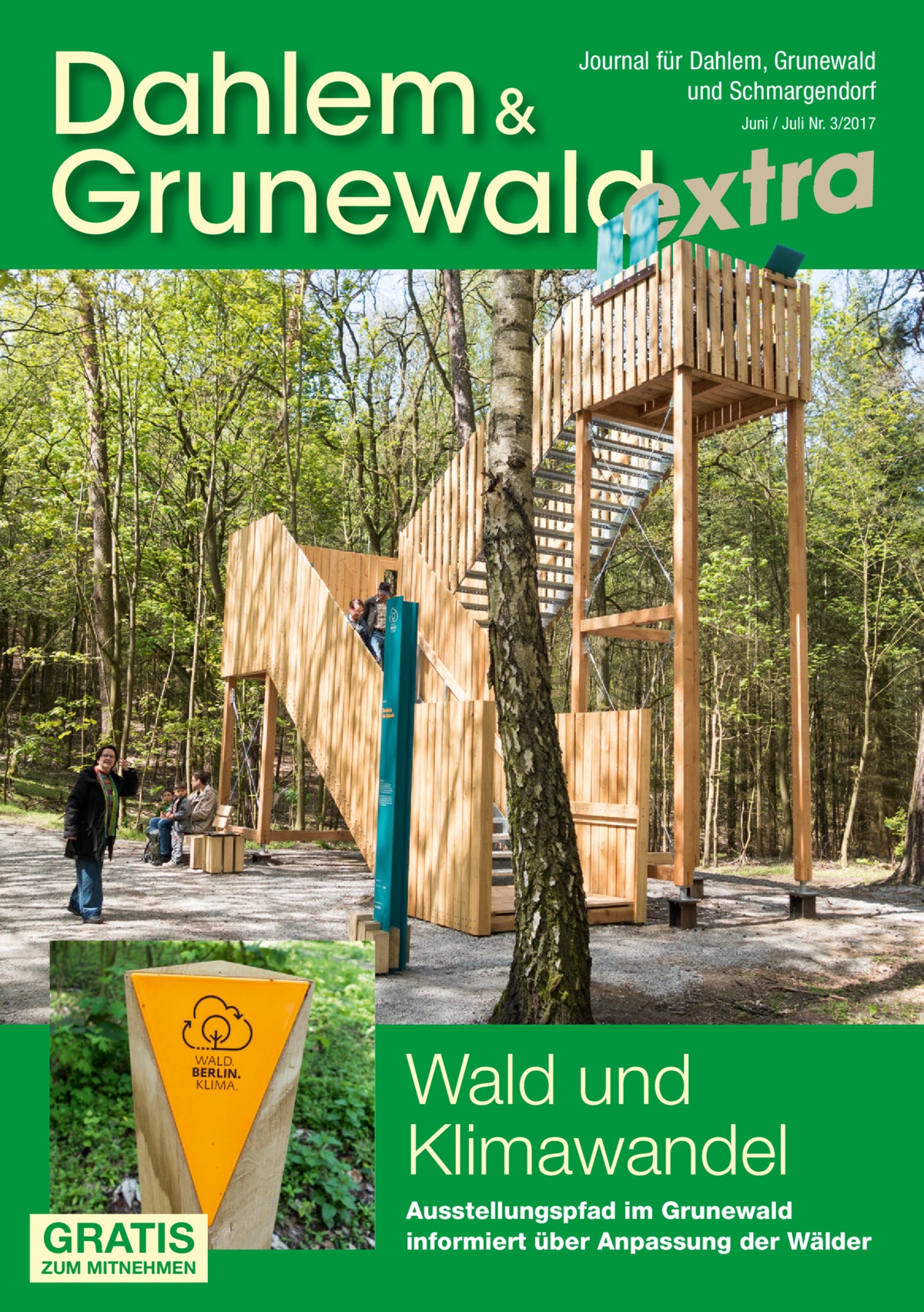 Dahlem & Grunewaldextra Journal für Dahlem, Grunewald und Schmargendorf Juni / Juli Nr. 3/2017  Wald und Klimawandel GRATIS  ZUM MITNEHMEN  Ausstellungspfad im Grunewald informiert über Anpassung der Wälder