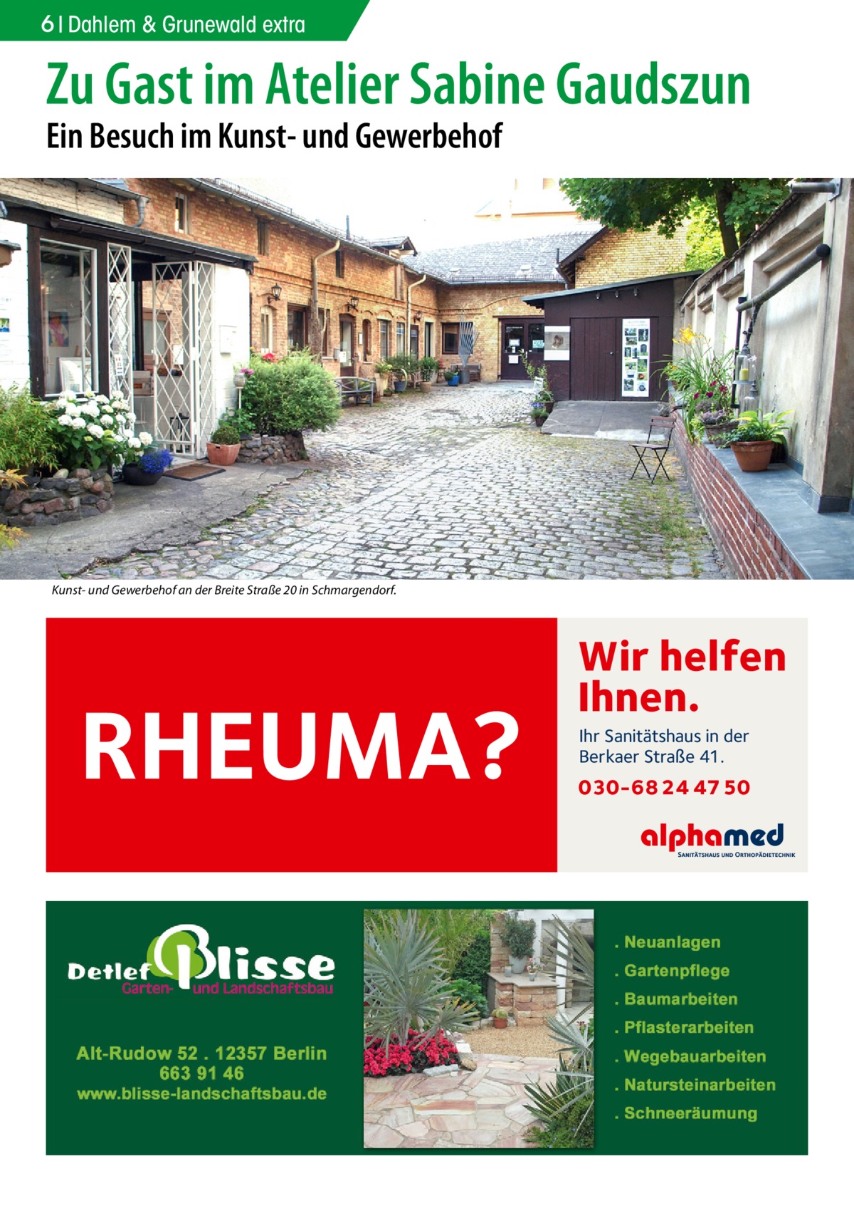 6 Dahlem & Grunewald extra  Zu Gast im Atelier Sabine Gaudszun Ein Besuch im Kunst- und Gewerbehof  Kunst- und Gewerbehof an der Breite Straße 20 in Schmargendorf.  RHEUMA?  Wir helfen Ihnen. Ihr Sanitätshaus in der Berkaer Straße 41.  030-68 24 47 50