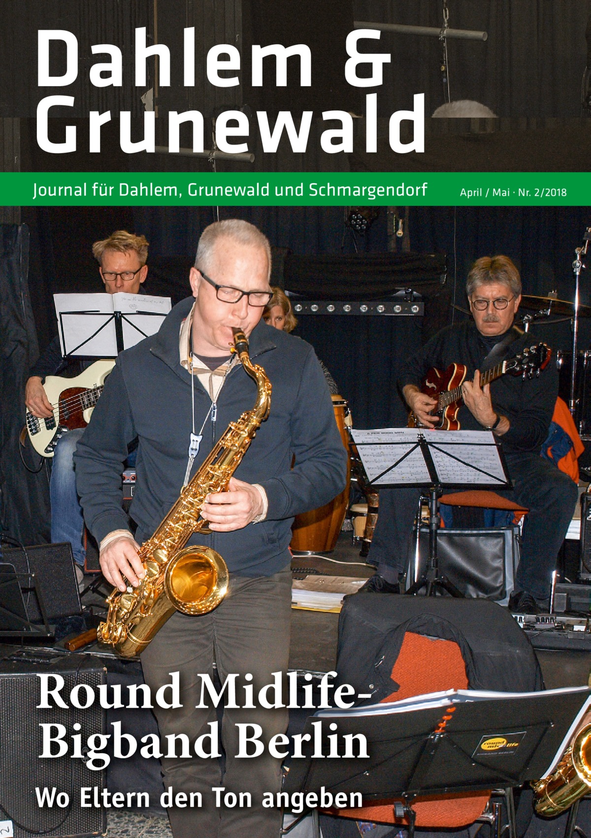 Dahlem & Grunewald Journal für Dahlem, Grunewald und Schmargendorf  Round MidlifeBigband Berlin Wo Eltern den Ton angeben  April / Mai · Nr. 2/2018