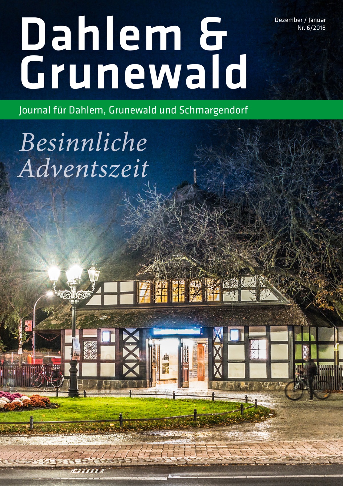 Dahlem & Grunewald Journal für Dahlem, Grunewald und Schmargendorf  Besinnliche Adventszeit  Dezember / Januar Nr. 6/2018