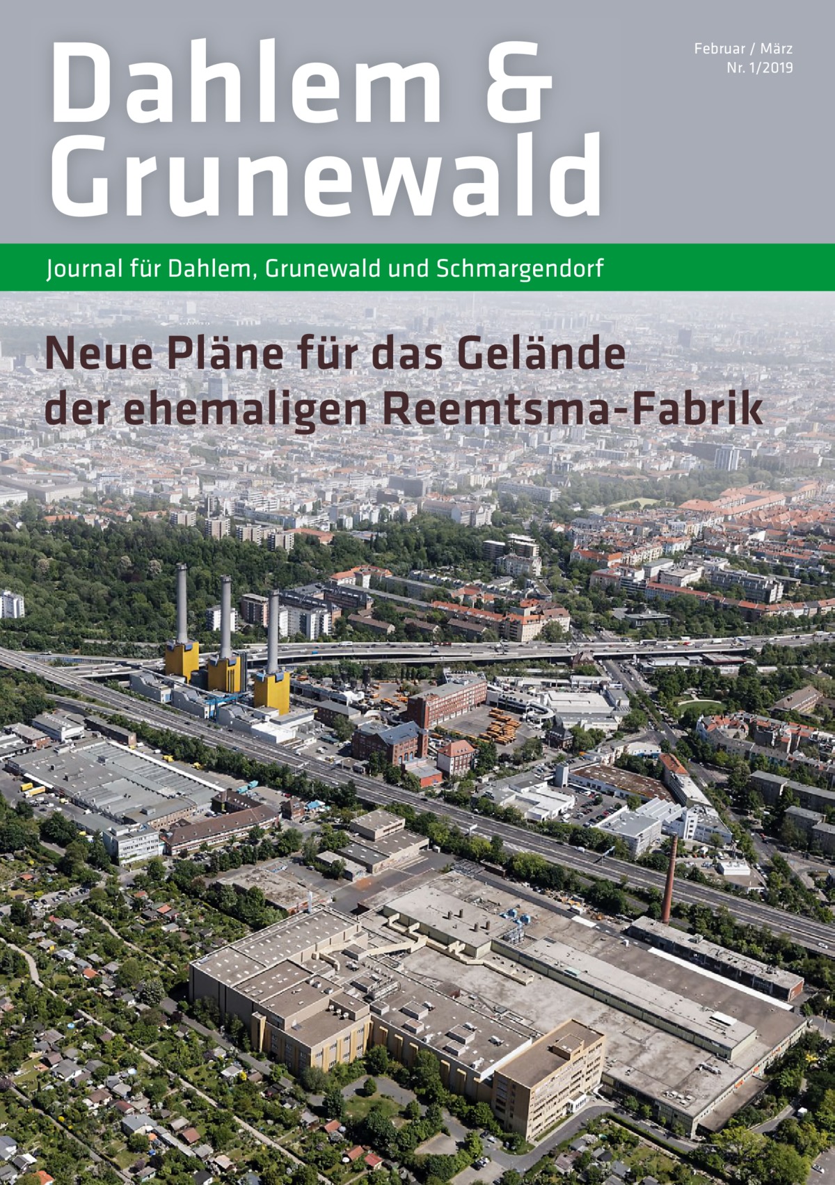 Dahlem & Grunewald  Februar / März Nr. 1/2019  Journal für Dahlem, Grunewald und Schmargendorf  Neue Pläne für das Gelände der ehemaligen Reemtsma-Fabrik