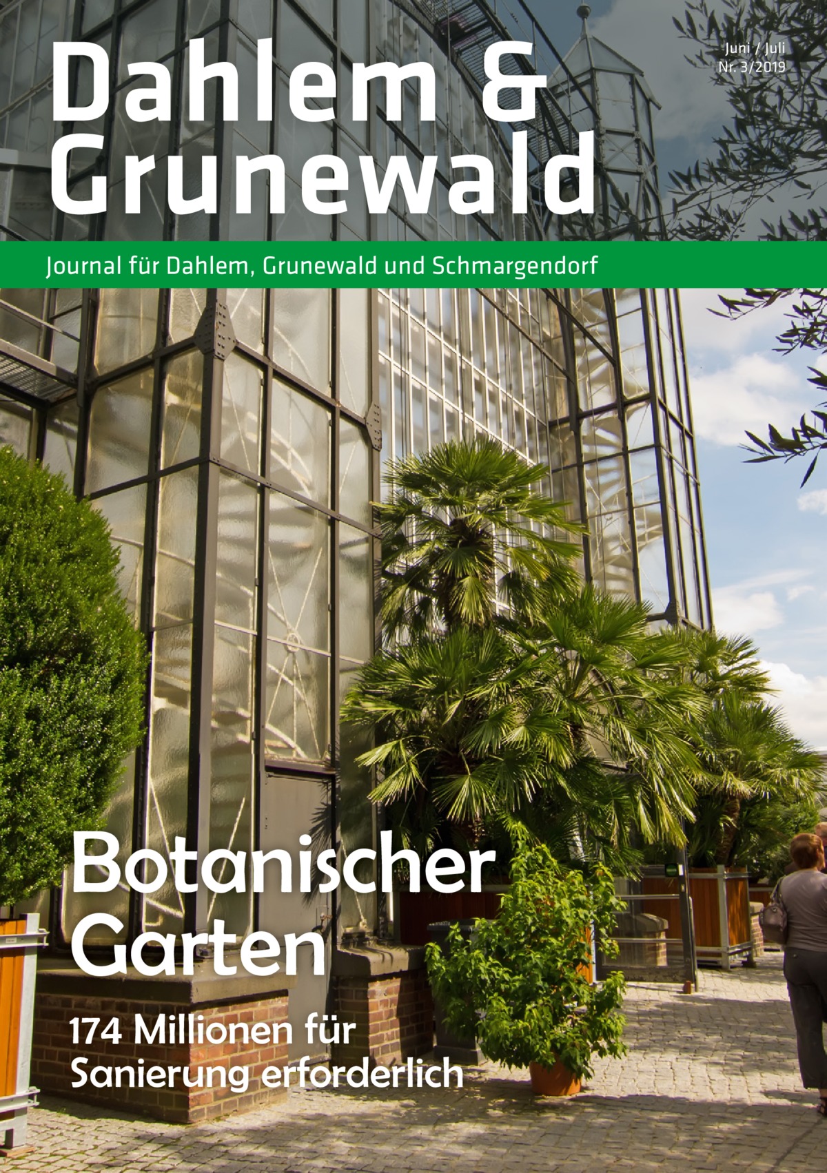Dahlem & Grunewald Journal für Dahlem, Grunewald und Schmargendorf  Botanischer Garten 174 Millionen für Sanierung erforderlich  Juni / Juli Nr. 3/2019