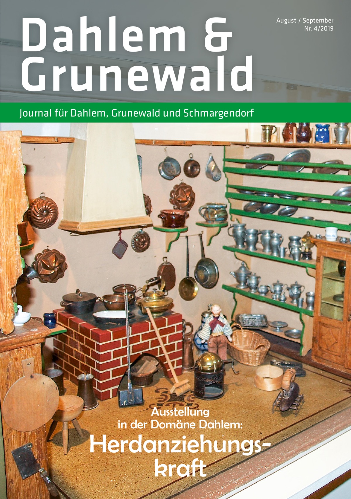 Dahlem & Grunewald Journal für Dahlem, Grunewald und Schmargendorf  Ausstellung in der Domäne Dahlem:  Herdanziehungskraft  August / September Nr. 4/2019