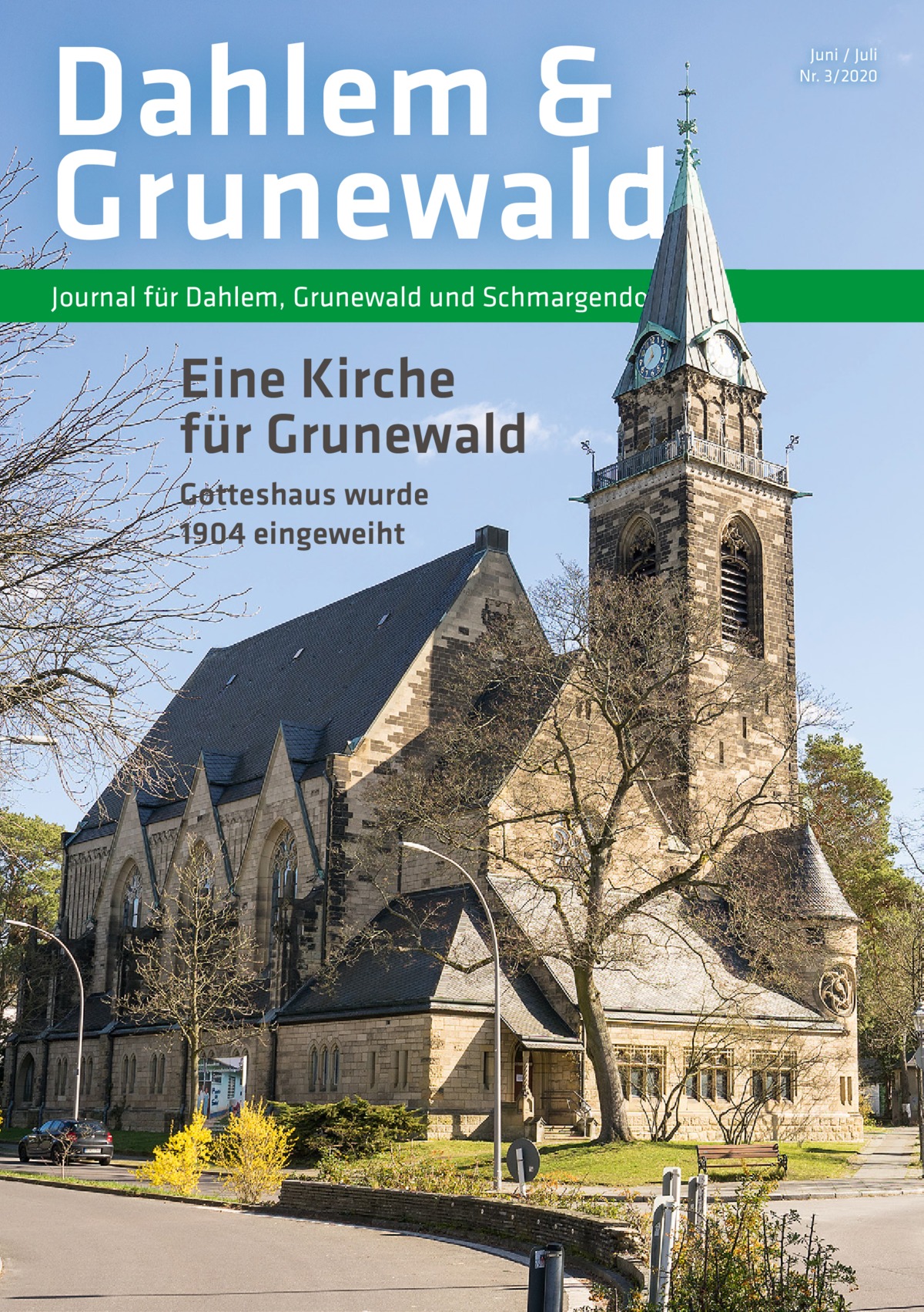 Dahlem & Grunewald Journal für Dahlem, Grunewald und Schmargendorf  Eine Kirche für Grunewald Gotteshaus wurde 1904 eingeweiht  Juni / Juli Nr. 3/2020