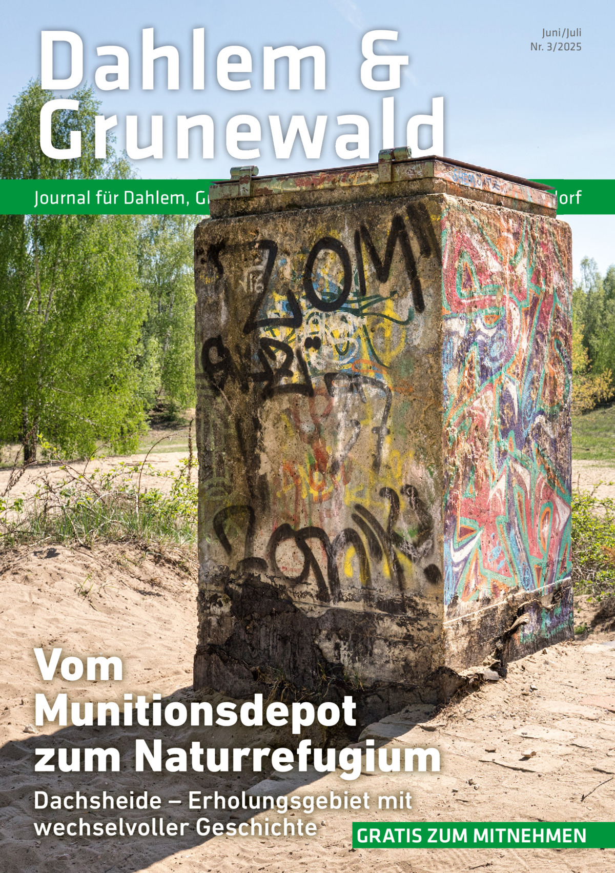 Dahlem & Grunewald Journal für Dahlem, Grunewald  Juni/Juli Nr. 3/2025  und Schmargendorf  Vom Munitionsdepot zum Naturrefugium Dachsheide – Erholungsgebiet mit wechselvoller Geschichte GRATIS ZUM MITNEHMEN