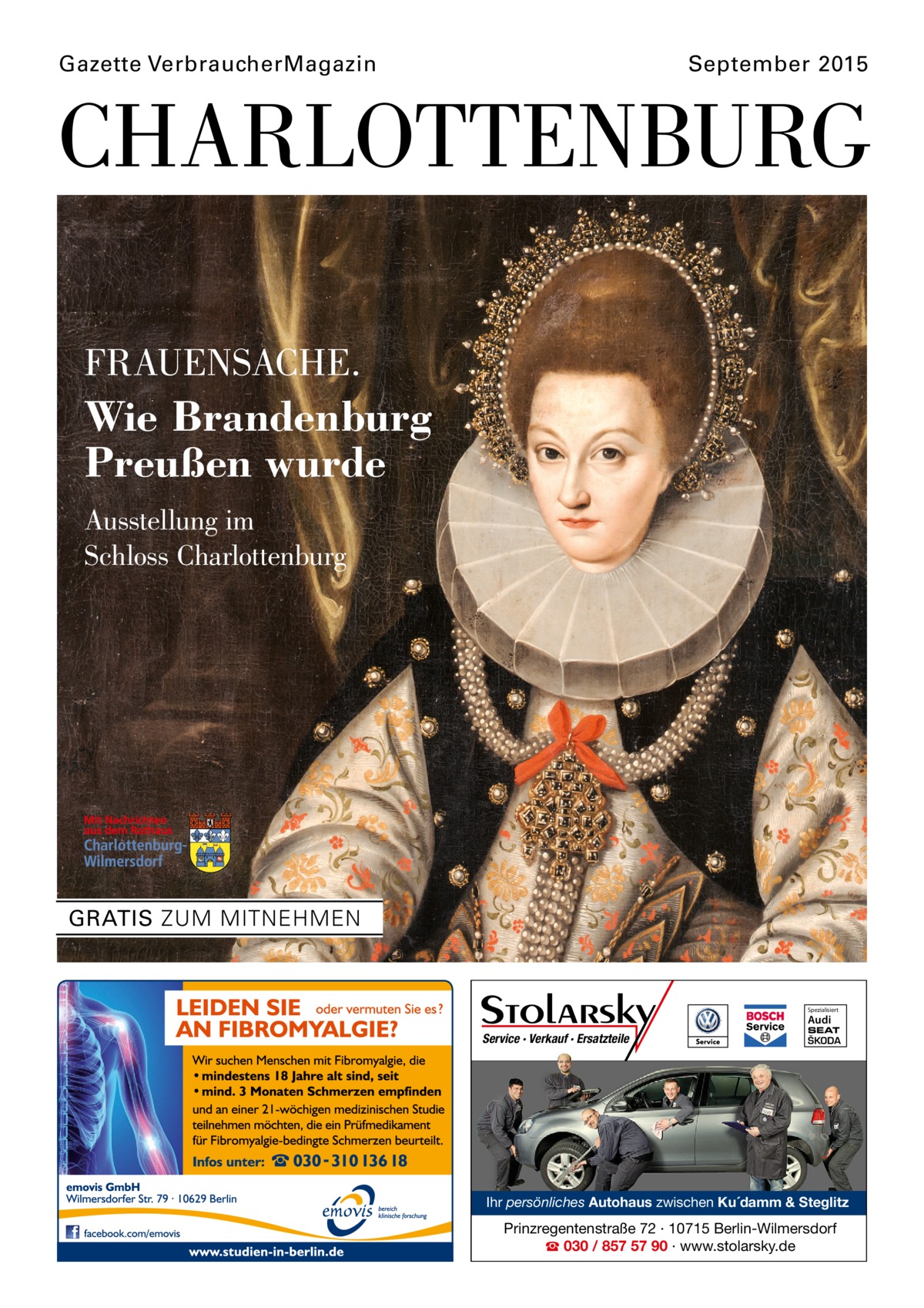 Gazette VerbraucherMagazin  September 2015  CHARLOTTENBURG FRAUENSACHE.  Wie Brandenburg Preußen wurde Ausstellung im Schloss Charlottenburg  GRATIS ZUM MITNEHMEN  Spezialisiert  Audi  Service · Verkauf · Ersatzteile  SEAT  ŠKODA  Ihr persönliches Autohaus zwischen Ku´damm & Steglitz  Prinzregentenstraße 72 · 10715 Berlin-Wilmersdorf ☎ 030 / 857 57 90 · www.stolarsky.de