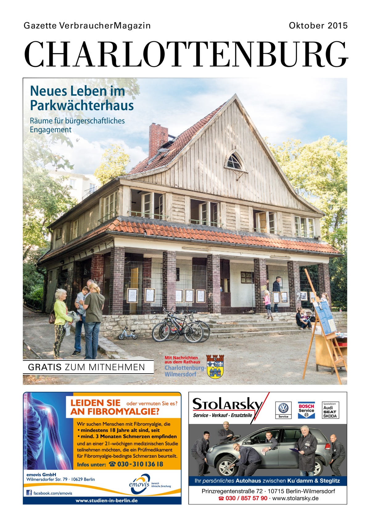 Gazette VerbraucherMagazin  Oktober 2015  CHARLOTTENBURG Neues Leben im Parkwächterhaus Räume für bürgerschaftliches Engagement  GRATIS ZUM MITNEHMEN  Spezialisiert  Audi  Service · Verkauf · Ersatzteile  SEAT  ŠKODA  Ihr persönliches Autohaus zwischen Ku´damm & Steglitz  Prinzregentenstraße 72 · 10715 Berlin-Wilmersdorf ☎ 030 / 857 57 90 · www.stolarsky.de