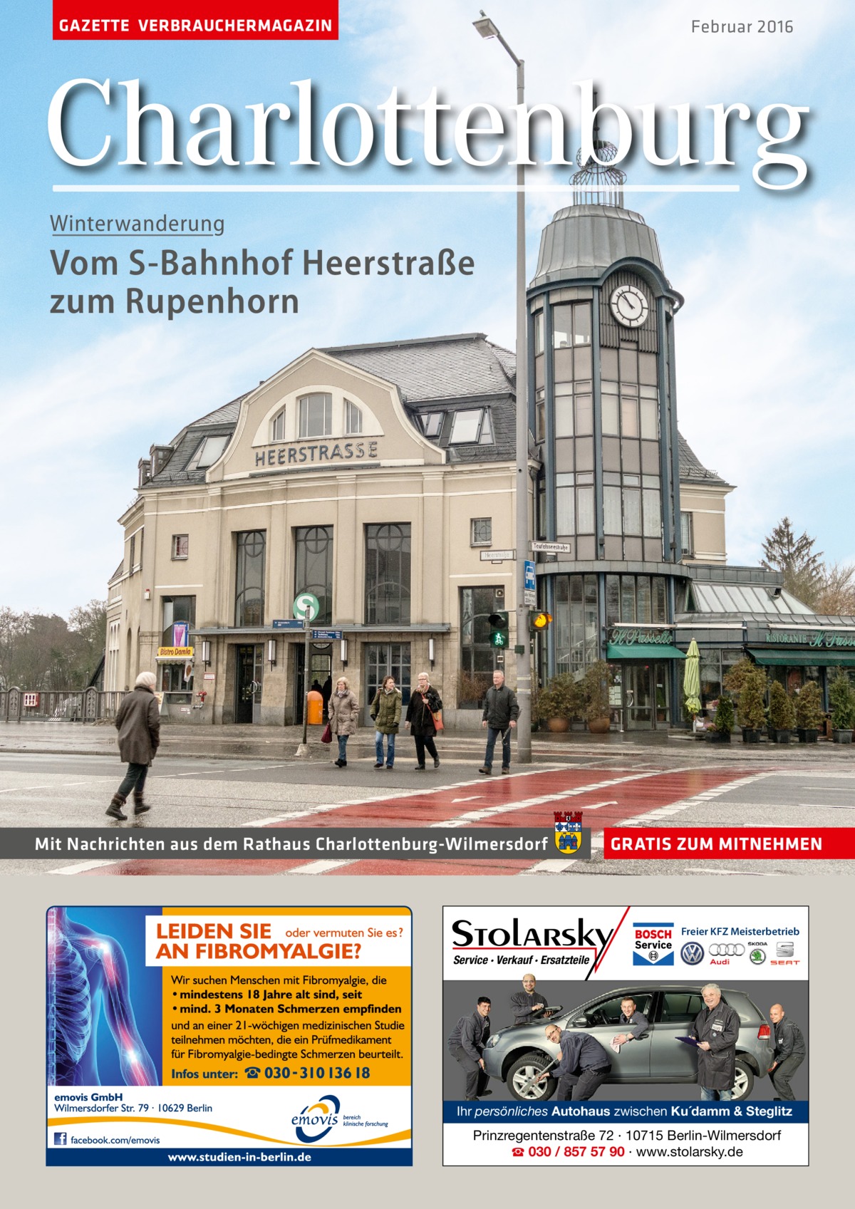 GAZETTE VERBRAUCHERMAGAZIN  Februar 2016  Charlottenburg Winterwanderung  Vom S-Bahnhof Heerstraße zum Rupenhorn  Mit Nachrichten aus dem Rathaus Charlottenburg-Wilmersdorf  GRATIS ZUM MITNEHMEN  Freier KFZ Meisterbetrieb  Service · Verkauf · Ersatzteile  Ihr persönliches Autohaus zwischen Ku´damm & Steglitz  Prinzregentenstraße 72 · 10715 Berlin-Wilmersdorf ☎ 030 / 857 57 90 · www.stolarsky.de