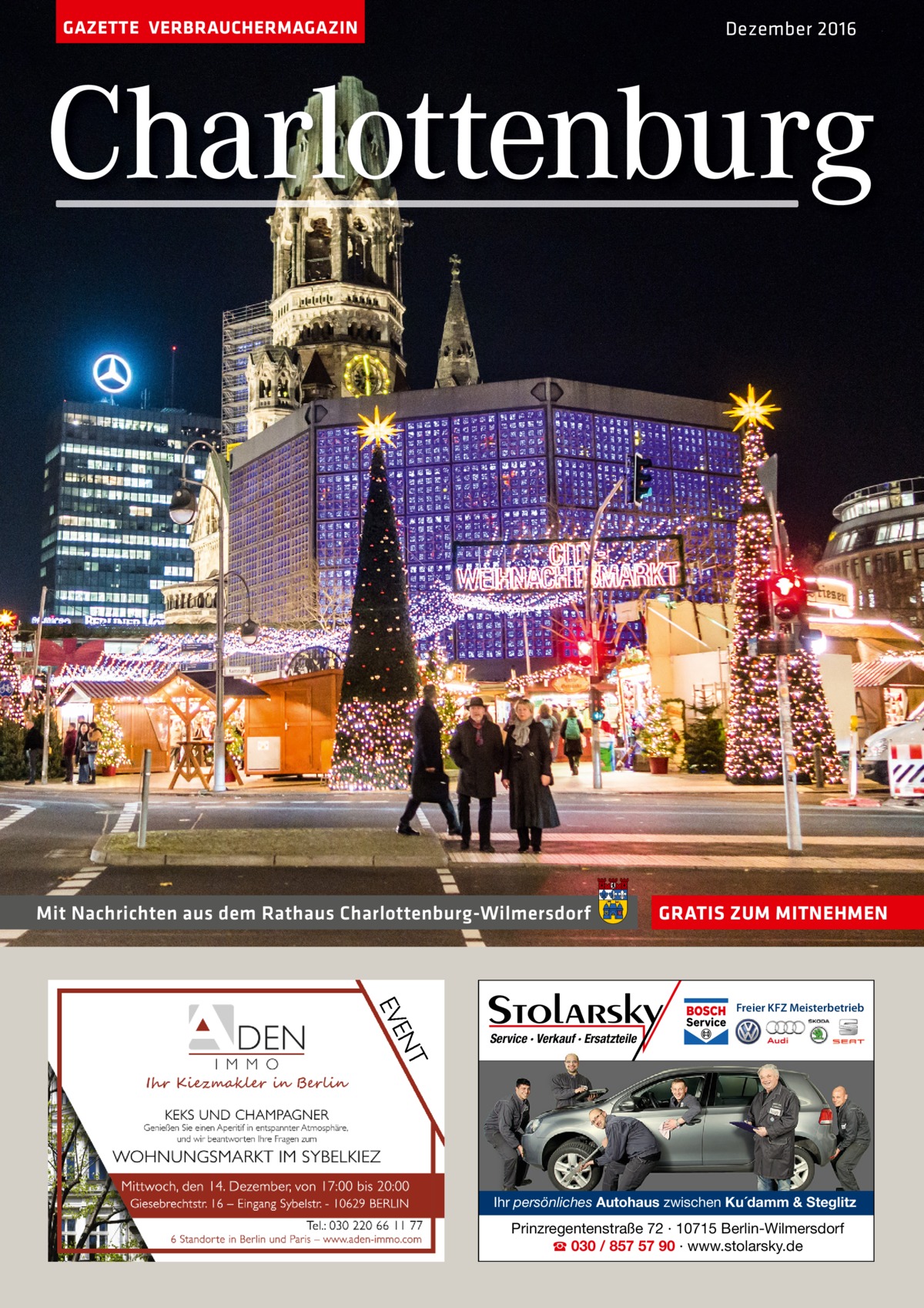 GAZETTE VERBRAUCHERMAGAZIN  Dezember 2016  Charlottenburg  Mit Nachrichten aus dem Rathaus Charlottenburg-Wilmersdorf  GRATIS ZUM MITNEHMEN  Freier KFZ Meisterbetrieb  Service · Verkauf · Ersatzteile  Ihr persönliches Autohaus zwischen Ku´damm & Steglitz  Prinzregentenstraße 72 · 10715 Berlin-Wilmersdorf ☎ 030 / 857 57 90 · www.stolarsky.de