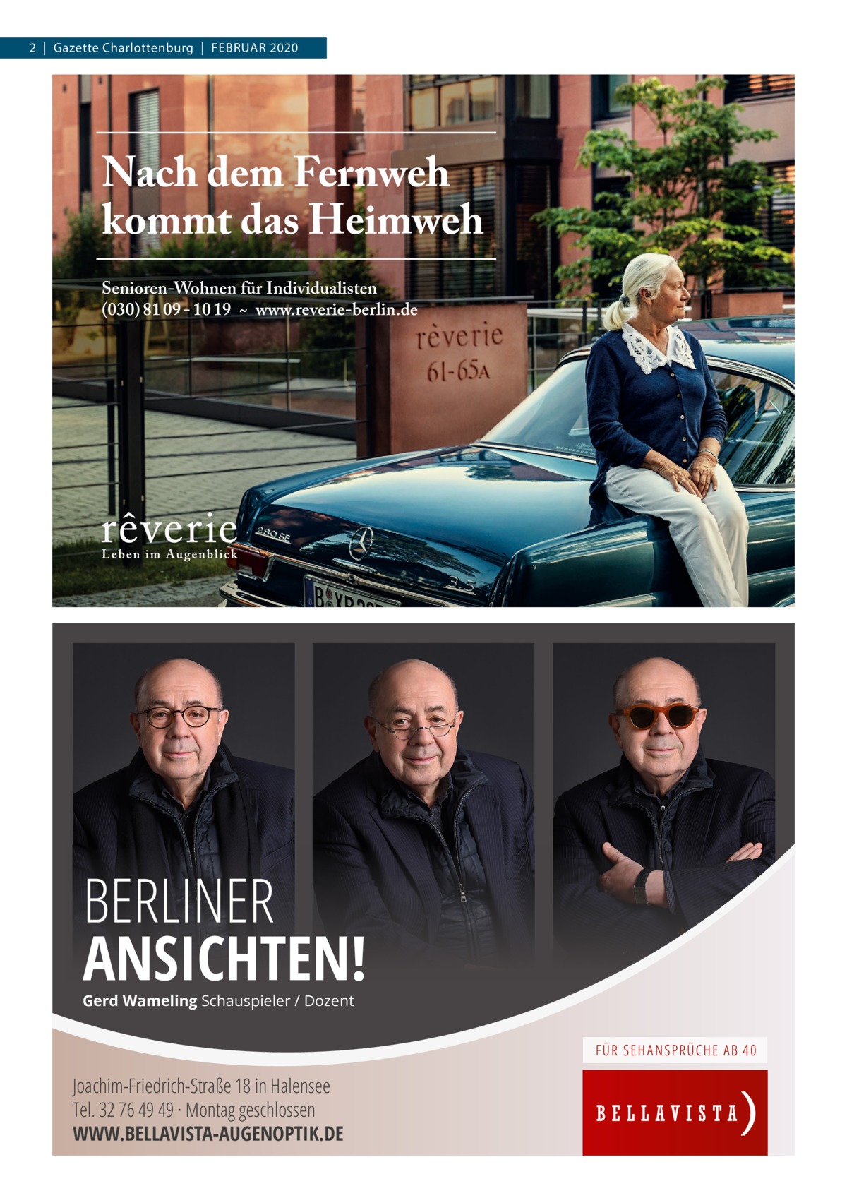 2  |  Gazette Charlottenburg  |  Februar 2020  BERLINER ANSICHTEN! Gerd Wameling Schauspieler / Dozent  Joachim-Friedrich-Straße 18 in Halensee Tel. 32 76 49 49 · Montag geschlossen WWW.BELLAVISTA-AUGENOPTIK.DE