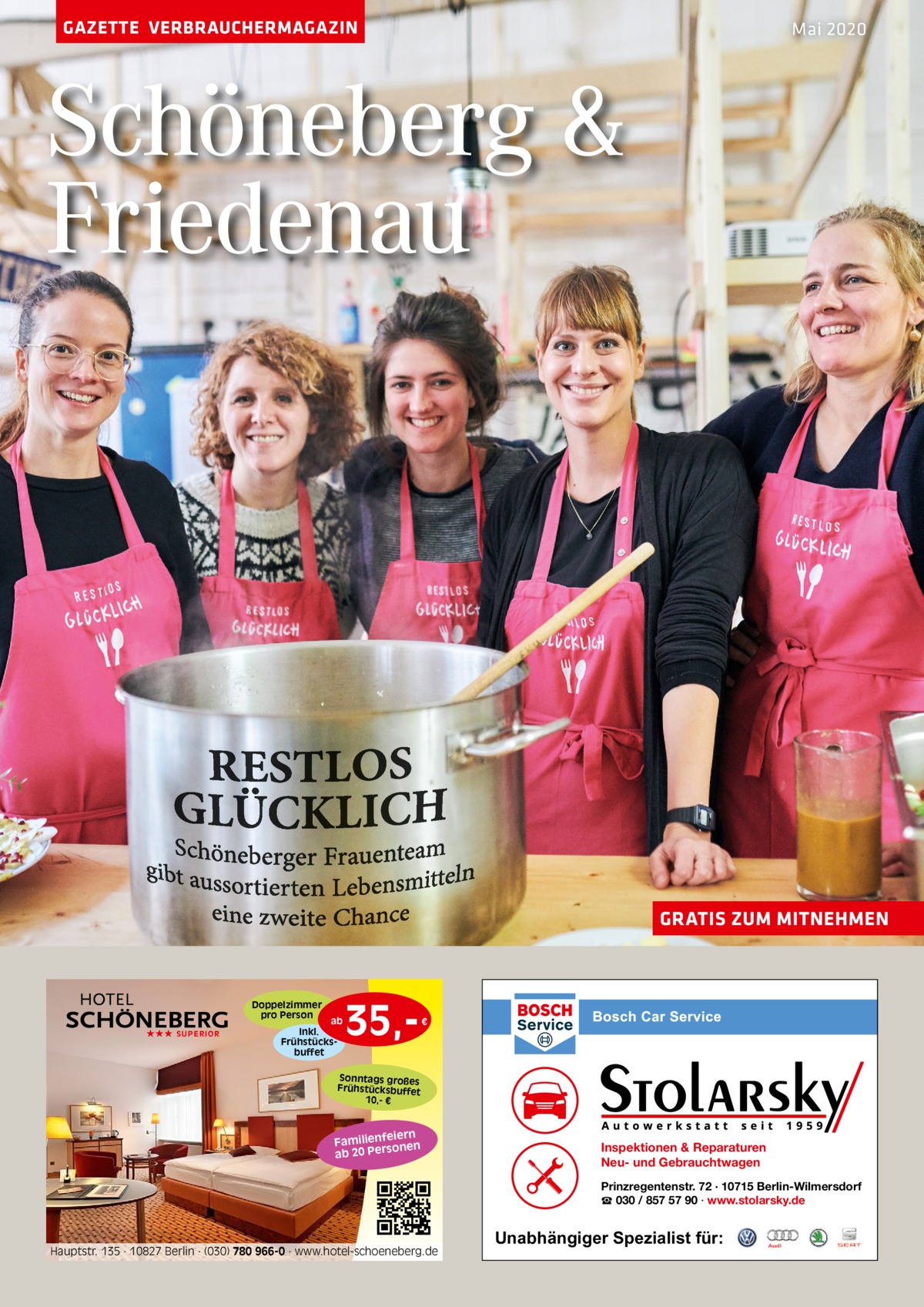 GAZETTE VERBRAUCHERMAGAZIN  Mai 2020  Schöneberg & Friedenau  GRATIS ZUM MITNEHMEN  Doppelzimmer pro Person ★★★ SUPERIOR  ab Inkl. Frühstücksbuffet  35, €  Sonntags großes Frühstücksbuffet 10,- €  iern Familienfe nen so ab 20 Per  Inspektionen & Reparaturen Neu- und Gebrauchtwagen Prinzregentenstr. 72 · 10715 Berlin-Wilmersdorf ☎ 030 / 857 57 90 · www.stolarsky.de  Hauptstr. 135 · 10827 Berlin · (030) 780 966-0 · www.hotel-schoeneberg.de  Unabhängiger Spezialist für: