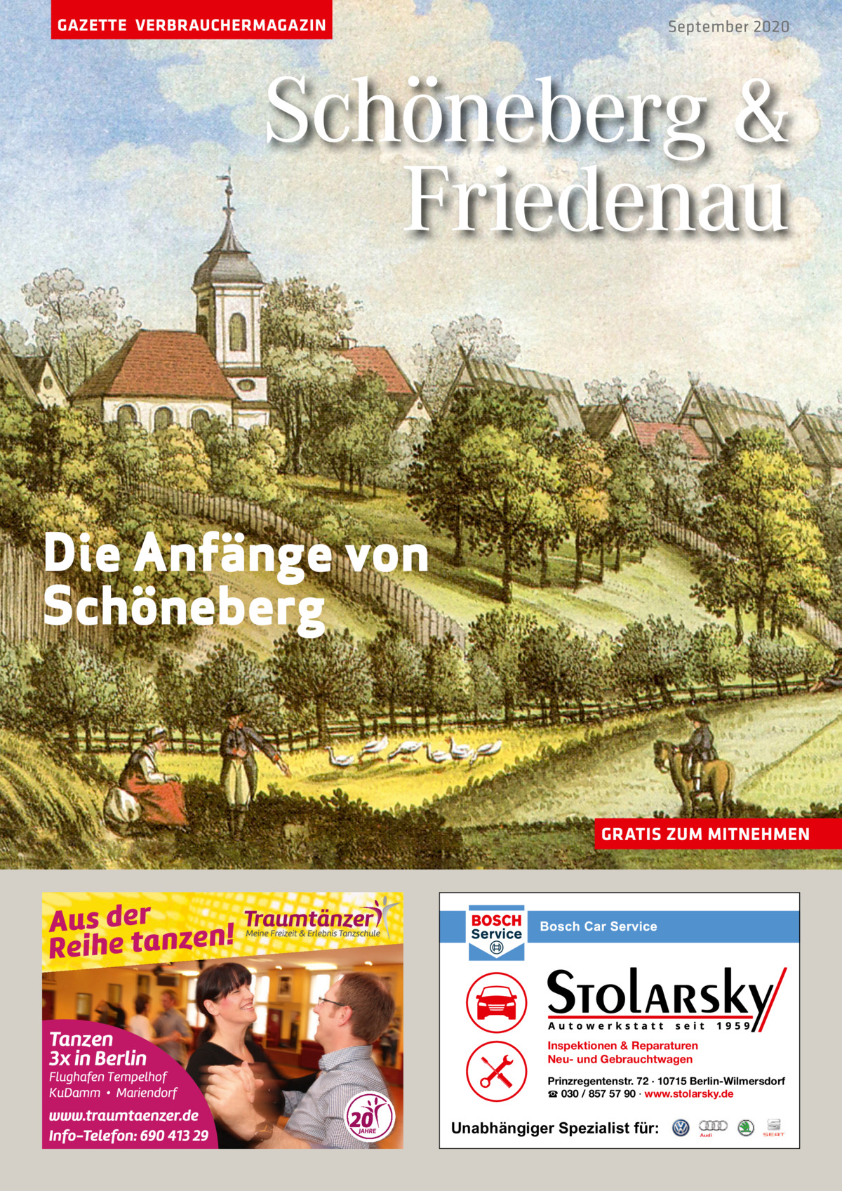 GAZETTE VERBRAUCHERMAGAZIN  September 2020  Schöneberg & Friedenau  Die Anfänge von Schöneberg  GRATIS ZUM MITNEHMEN  Inspektionen & Reparaturen Neu- und Gebrauchtwagen Prinzregentenstr. 72 · 10715 Berlin-Wilmersdorf ☎ 030 / 857 57 90 · www.stolarsky.de  Unabhängiger Spezialist für: