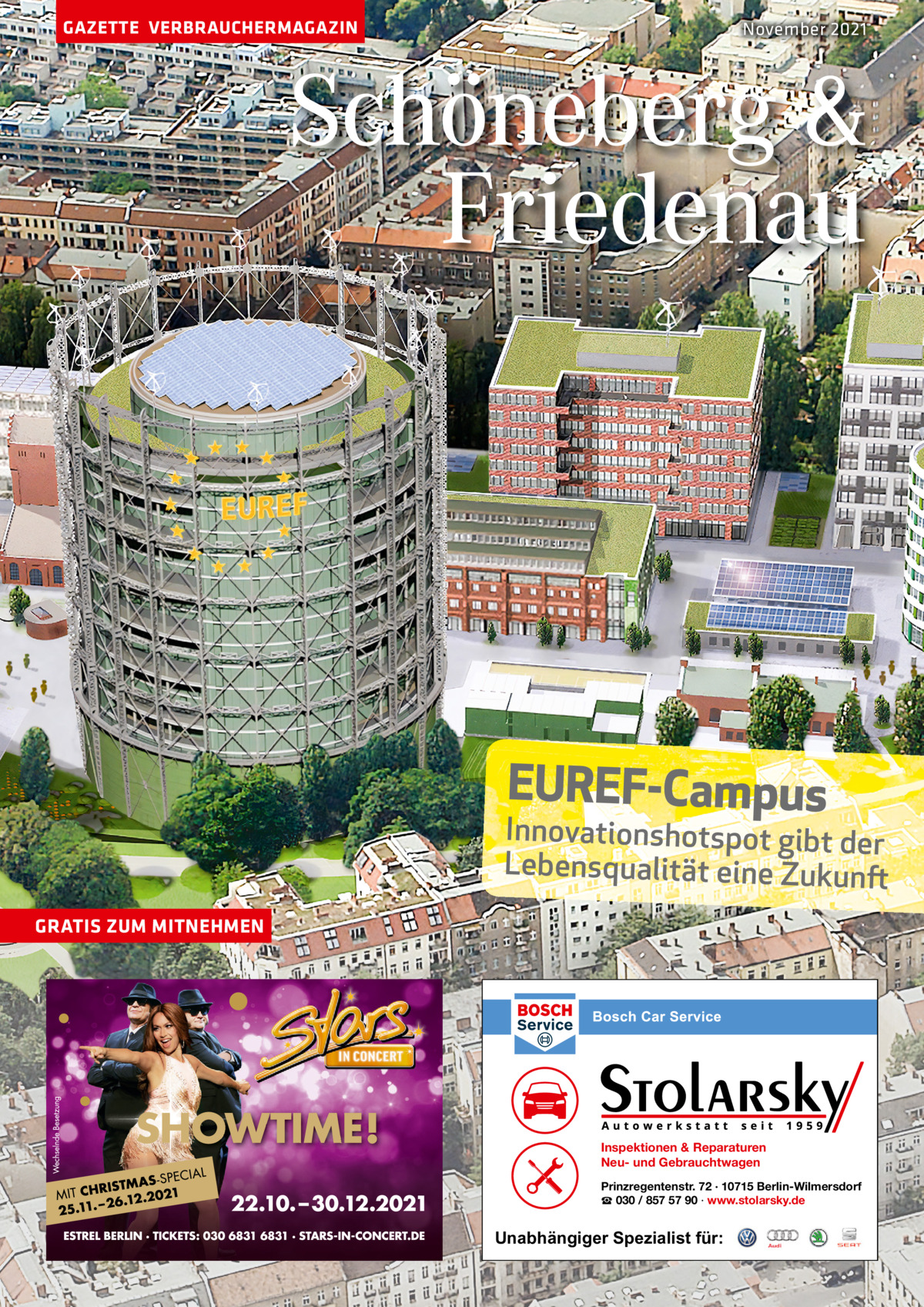 GAZETTE VERBRAUCHERMAGAZIN  November 2021  Schöneberg & Friedenau  EUREF-Campus  Innovationshotspot gibt der Lebensqualität eine Zukunft GRATIS ZUM MITNEHMEN  Inspektionen & Reparaturen Neu- und Gebrauchtwagen Prinzregentenstr. 72 · 10715 Berlin-Wilmersdorf ☎ 030 / 857 57 90 · www.stolarsky.de  Unabhängiger Spezialist für: