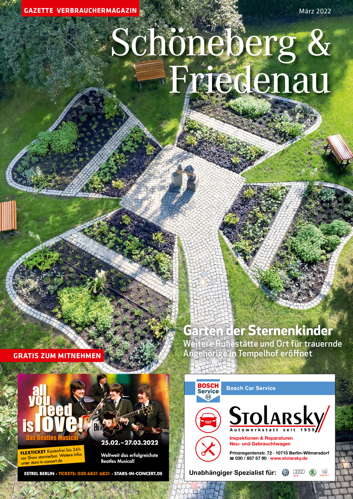 GAZETTE VERBRAUCHERMAGAZIN  März 2022  Schöneberg & Friedenau  Garten der Sternenkinder GRATIS ZUM MITNEHMEN  Weitere Ruhestätte und Ort für trauernde Angehörige in Tempelhof eröffnet  Inspektionen & Reparaturen Neu- und Gebrauchtwagen Prinzregentenstr. 72 · 10715 Berlin-Wilmersdorf ☎ 030 / 857 57 90 · www.stolarsky.de  Unabhängiger Spezialist für: