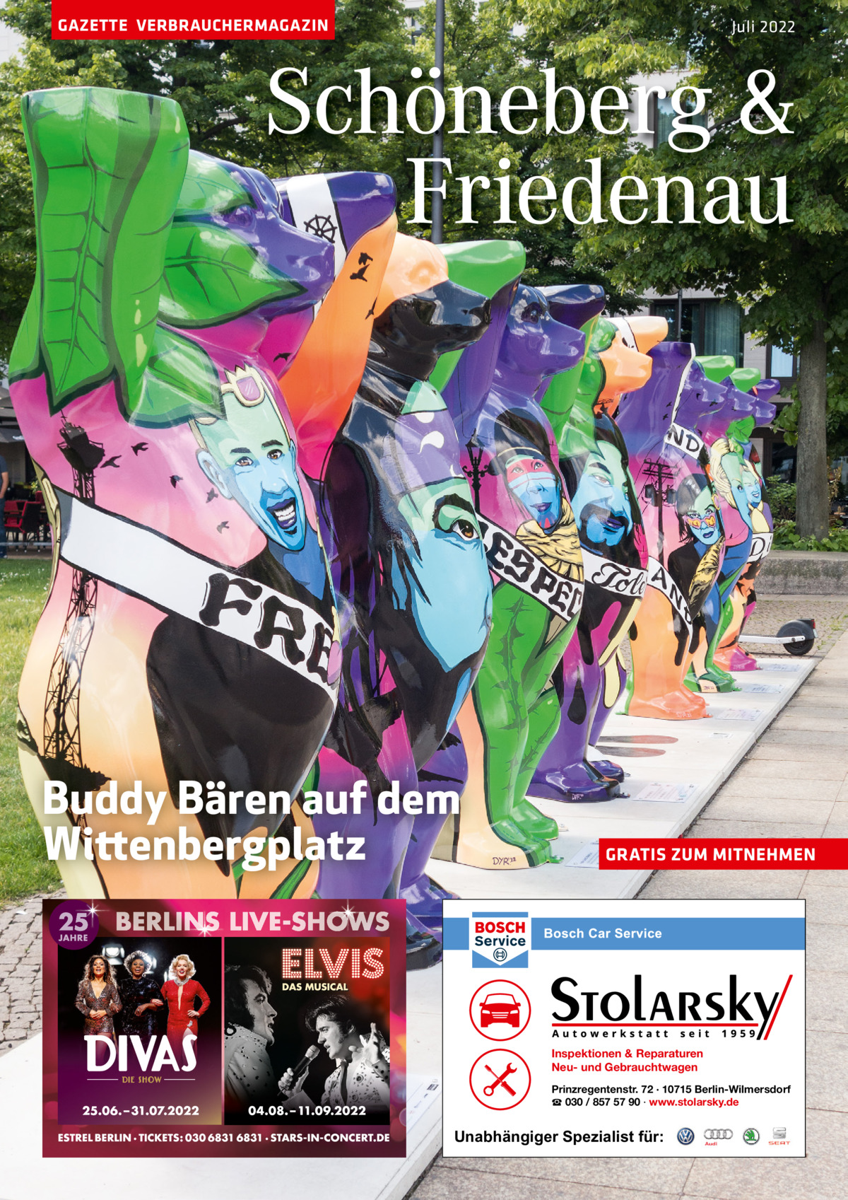 GAZETTE VERBRAUCHERMAGAZIN  Juli 2022  Schöneberg & Friedenau  Buddy Bären auf dem Wittenbergplatz  GRATIS ZUM MITNEHMEN  Inspektionen & Reparaturen Neu- und Gebrauchtwagen Prinzregentenstr. 72 · 10715 Berlin-Wilmersdorf ☎ 030 / 857 57 90 · www.stolarsky.de  Unabhängiger Spezialist für: