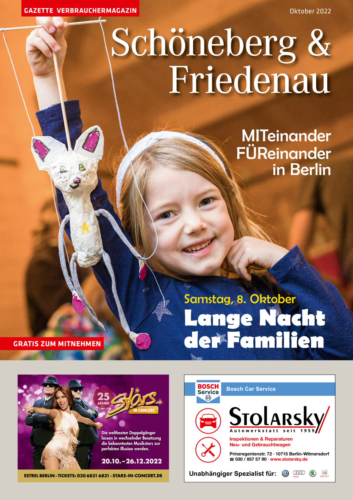 GAZETTE VERBRAUCHERMAGAZIN  Oktober 2022  Schöneberg & Friedenau MITeinander FÜReinander in Berlin  Samstag, 8. Oktober  GRATIS ZUM MITNEHMEN  Lange Nacht der Familien  Inspektionen & Reparaturen Neu- und Gebrauchtwagen Prinzregentenstr. 72 · 10715 Berlin-Wilmersdorf ☎ 030 / 857 57 90 · www.stolarsky.de  Unabhängiger Spezialist für: