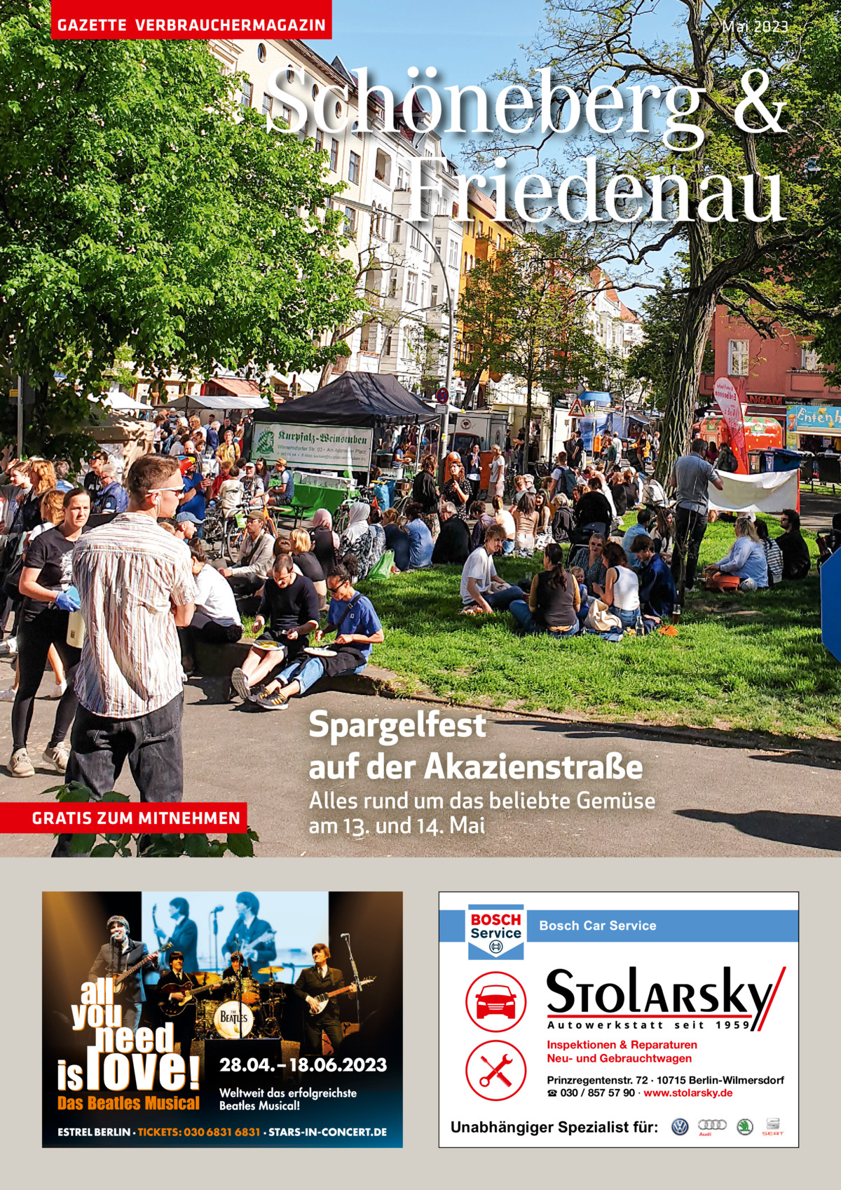 GAZETTE VERBRAUCHERMAGAZIN  Mai 2023  Schöneberg & Friedenau  Spargelfest auf der Akazienstraße GRATIS ZUM MITNEHMEN  Alles rund um das beliebte Gemüse am 13. und 14. Mai  Inspektionen & Reparaturen Neu- und Gebrauchtwagen Prinzregentenstr. 72 · 10715 Berlin-Wilmersdorf ☎ 030 / 857 57 90 · www.stolarsky.de  Unabhängiger Spezialist für: