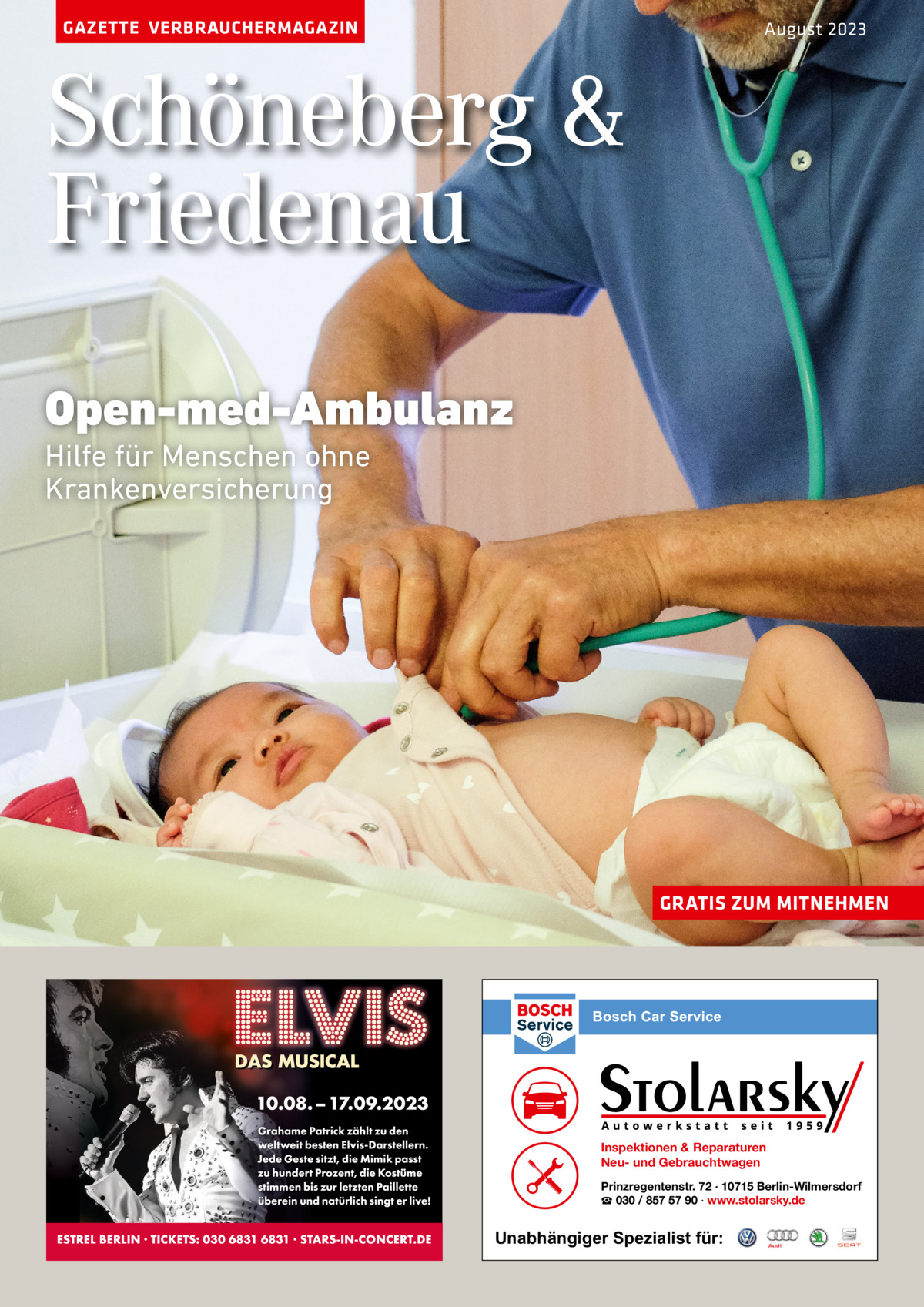 GAZETTE VERBRAUCHERMAGAZIN  August 2023  Schöneberg & Friedenau Open-med-Ambulanz Hilfe für Menschen ohne Krankenversicherung  GRATIS ZUM MITNEHMEN  Inspektionen & Reparaturen Neu- und Gebrauchtwagen Prinzregentenstr. 72 · 10715 Berlin-Wilmersdorf ☎ 030 / 857 57 90 · www.stolarsky.de  Unabhängiger Spezialist für: