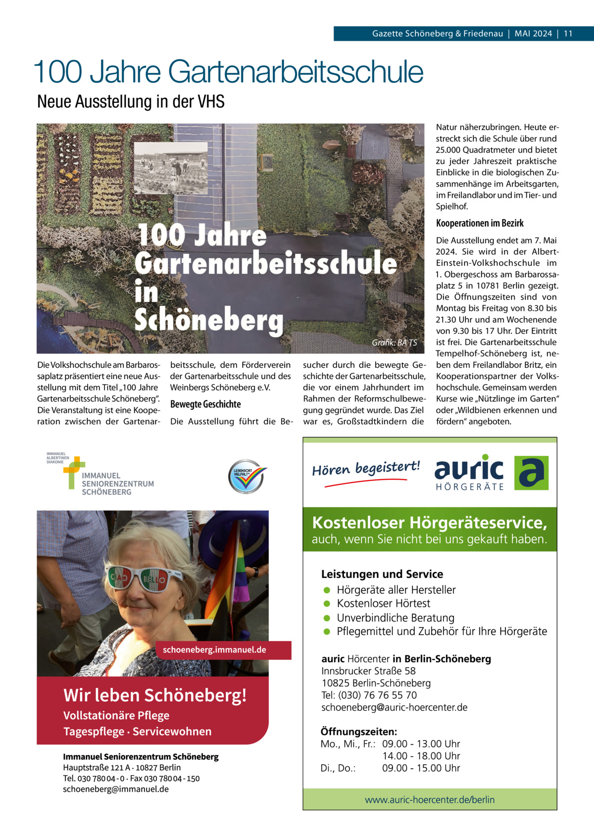 Gazette Schöneberg & Friedenau  |  MAI 2024  |  11  100 Jahre Gartenarbeitsschule Neue Ausstellung in der VHS Natur näherzubringen. Heute erstreckt sich die Schule über rund 25.000 Quadratmeter und bietet zu jeder Jahreszeit praktische Einblicke in die biologischen Zusammenhänge im Arbeitsgarten, im Freilandlabor und im Tier- und Spielhof.  Kooperationen im Bezirk  Die Volkshochschule am Barbarossaplatz präsentiert eine neue Ausstellung mit dem Titel „100 Jahre Gartenarbeitsschule Schöneberg“. Die Veranstaltung ist eine Kooperation zwischen der Gartenar beitsschule, dem Förderverein der Gartenarbeitsschule und des Weinbergs Schöneberg e. V.  Bewegte Geschichte Die Ausstellung führt die Be Die Ausstellung endet am 7. Mai 2024. Sie wird in der AlbertEinstein-Volkshochschule im 1. Obergeschoss am Barbarossaplatz  5 in 10781  Berlin gezeigt. Die Öffnungszeiten sind von Montag bis Freitag von 8.30 bis 21.30 Uhr und am Wochenende von 9.30 bis 17 Uhr. Der Eintritt ist frei. Die Gartenarbeitsschule Grafik: BA TS Tempelhof-Schöneberg ist, nesucher durch die bewegte Ge- ben dem Freilandlabor Britz, ein schichte der Gartenarbeitsschule, Kooperationspartner der Volksdie vor einem Jahrhundert im hochschule. Gemeinsam werden Rahmen der Reformschulbewe- Kurse wie „Nützlinge im Garten“ gung gegründet wurde. Das Ziel oder „Wildbienen erkennen und war es, Großstadtkindern die fördern“ angeboten.