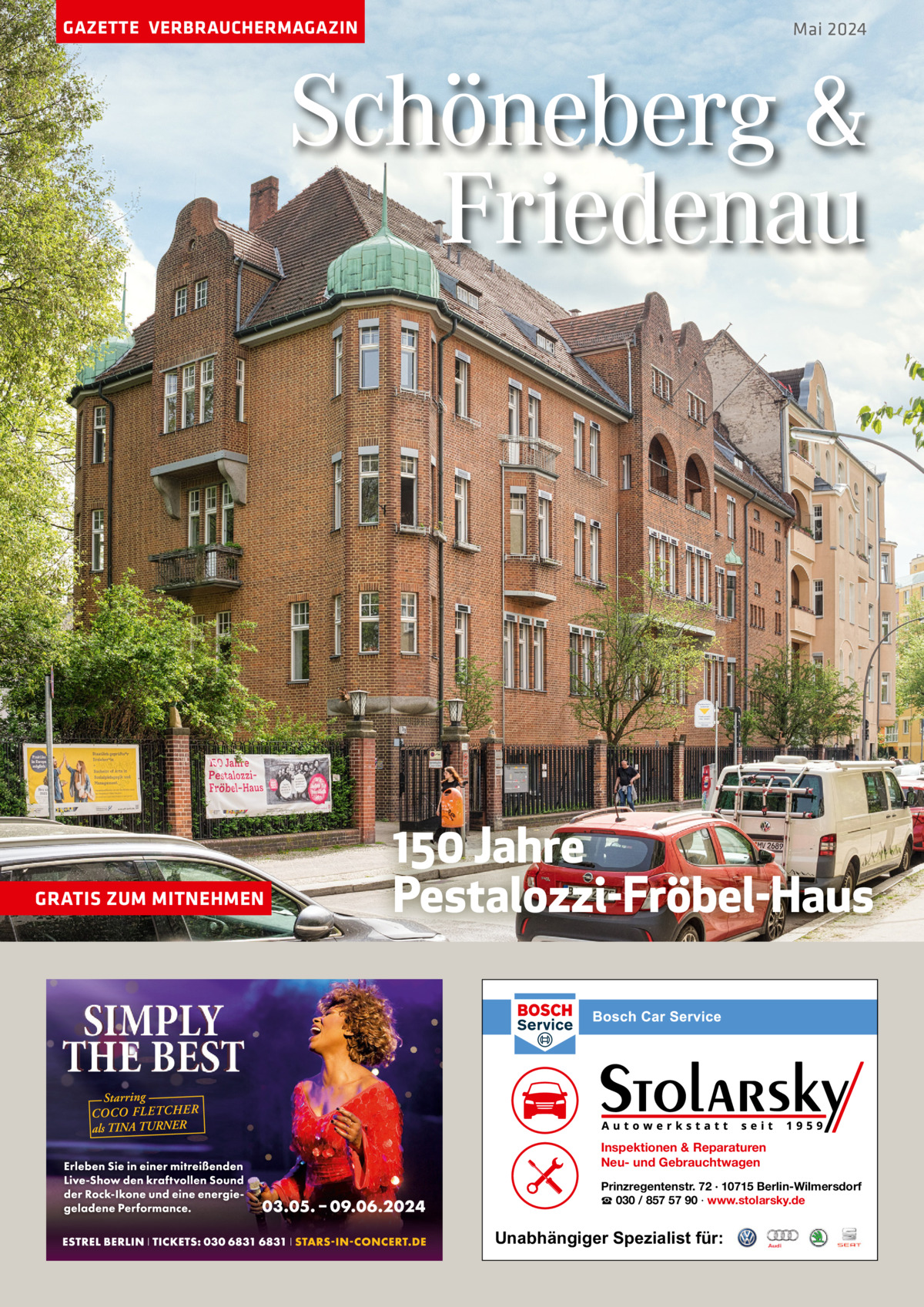 GAZETTE VERBRAUCHERMAGAZIN  Mai 2024  Schöneberg & Friedenau  GRATIS ZUM MITNEHMEN  150 Jahre Pestalozzi-Fröbel-Haus  Inspektionen & Reparaturen Neu- und Gebrauchtwagen Prinzregentenstr. 72 · 10715 Berlin-Wilmersdorf ☎ 030 / 857 57 90 · www.stolarsky.de  Unabhängiger Spezialist für: