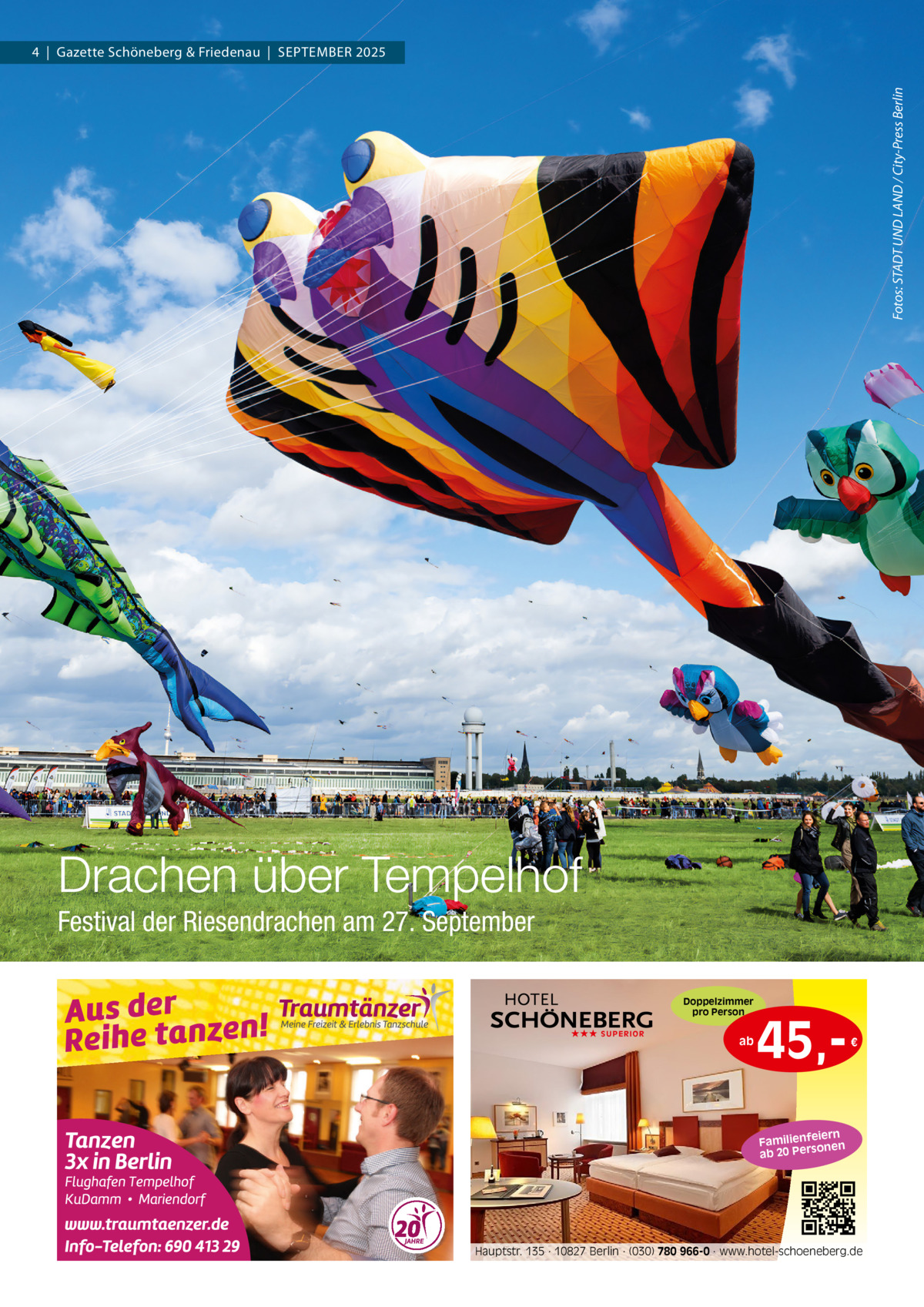 Fotos: STADT UND LAND / City-Press Berlin  4  |  Gazette Schöneberg & Friedenau  |  SEPTEMBER 2025  Drachen über Tempelhof Festival der Riesendrachen am 27. September Doppelzimmer pro Person ★★★ SUPERIOR  ab  45, €  iern Familienfe nen so ab 20 Per  Hauptstr. 135 · 10827 Berlin · (030) 780 966-0 · www.hotel-schoeneberg.de