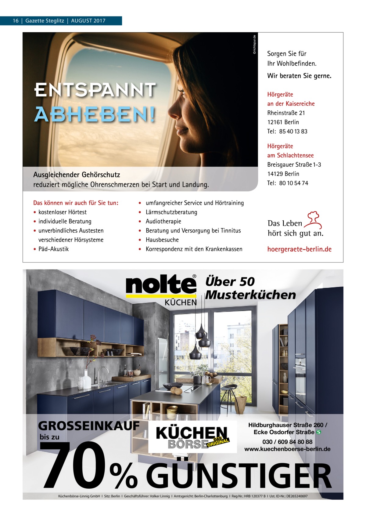 16  |  Gazette Steglitz  |  August 2017  Über 50 Musterküchen  GROSSEINKAUF  Hildburghauser Straße 260 / Ecke Osdorfer Straße �  70% GÜNSTIGER bis zu  030 / 609 84 80 88 www.kuechenboerse-berlin.de  Küchenbörse-Linnig GmbH I Sitz: Berlin I Geschäftsführer: Volker Linnig I Amtsgericht: Berlin·Charlottenburg I Reg·Nr.: HRB 120377 B I Ust. ID-Nr.: DE265240697