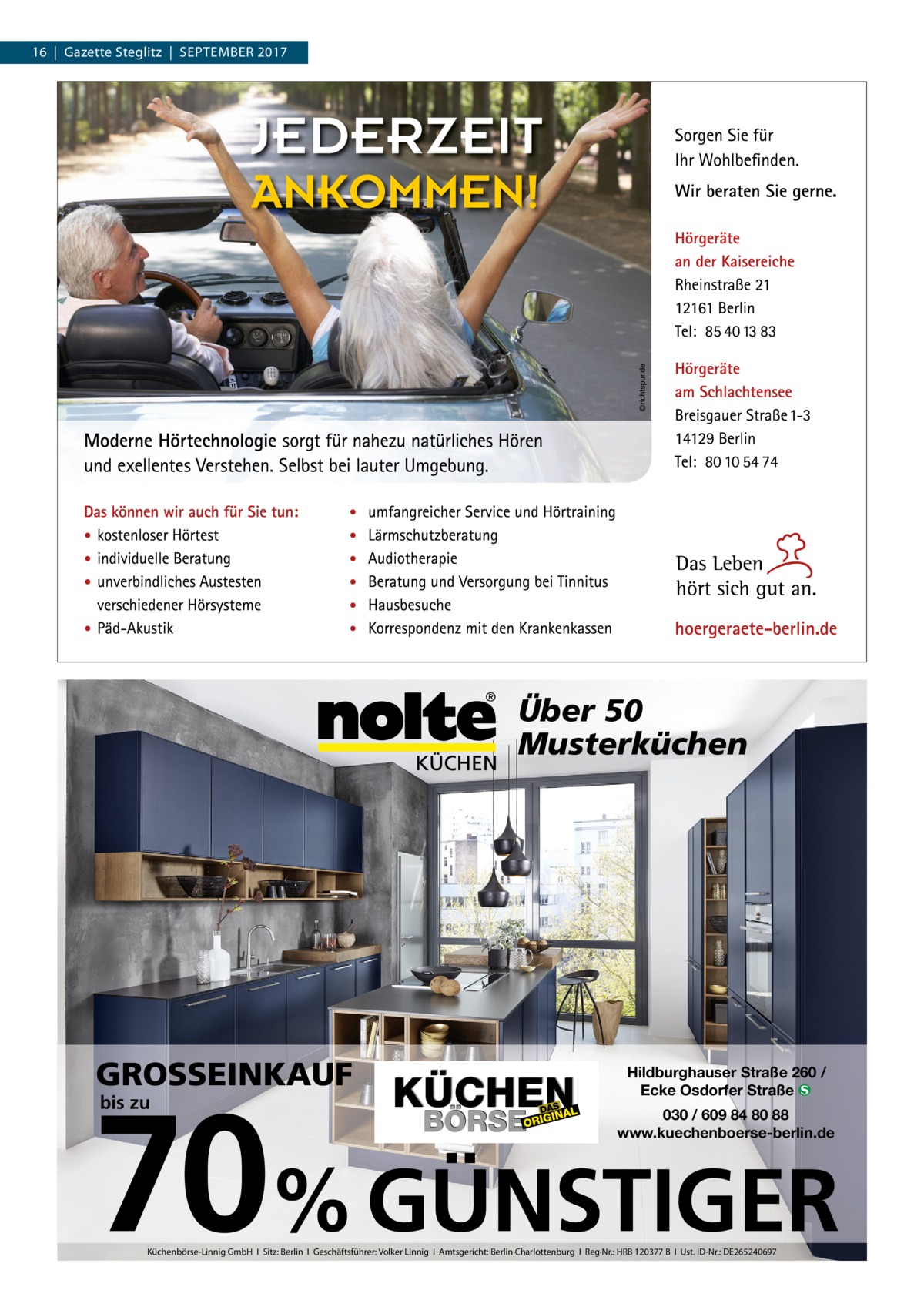 16  |  Gazette Steglitz  |  September 2017  Über 50 Musterküchen  GROSSEINKAUF  Hildburghauser Straße 260 / Ecke Osdorfer Straße �  70% GÜNSTIGER bis zu  030 / 609 84 80 88 www.kuechenboerse-berlin.de  Küchenbörse-Linnig GmbH I Sitz: Berlin I Geschäftsführer: Volker Linnig I Amtsgericht: Berlin·Charlottenburg I Reg·Nr.: HRB 120377 B I Ust. ID-Nr.: DE265240697