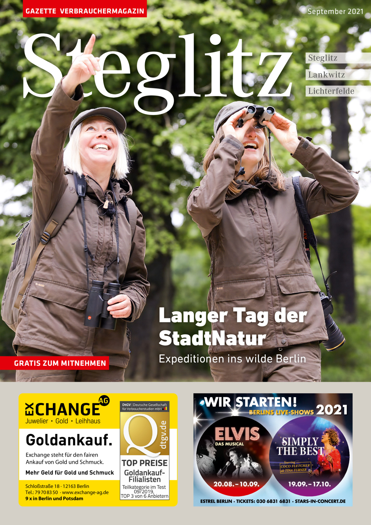 GAZETTE VERBRAUCHERMAGAZIN  Steglitz  September 2021  Langer Tag der StadtNatur GRATIS ZUM MITNEHMEN  Goldankauf. Exchange steht für den fairen Ankauf von Gold und Schmuck. Mehr Geld für Gold und Schmuck Schloßstraße 18 · 12163 Berlin Tel.: 79 70 83 50 · www.exchange-ag.de 9 x in Berlin und Potsdam  Expeditionen ins wilde Berlin  Steglitz Lankwitz Lichterfelde