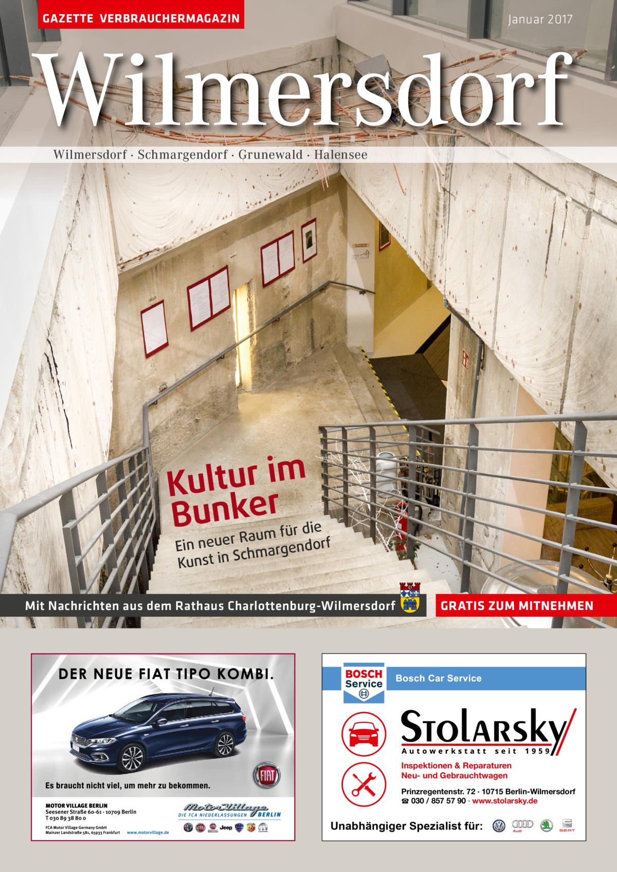 GAZETTE VERBRAUCHERMAGAZIN  Januar 2017  Wilmersdorf Wilmersdorf · Schmargendorf · Grunewald · Halensee  Kultur im BunrkRaeumrfür die  Ein neue hmargendorf Sc Kunst in  Mit Nachrichten aus dem Rathaus Charlottenburg-Wilmersdorf  GRATIS ZUM MITNEHMEN  Inspektionen & Reparaturen Neu- und Gebrauchtwagen Prinzregentenstr. 72 · 10715 Berlin-Wilmersdorf ☎ 030 / 857 57 90 · www.stolarsky.de  Unabhängiger Spezialist für: