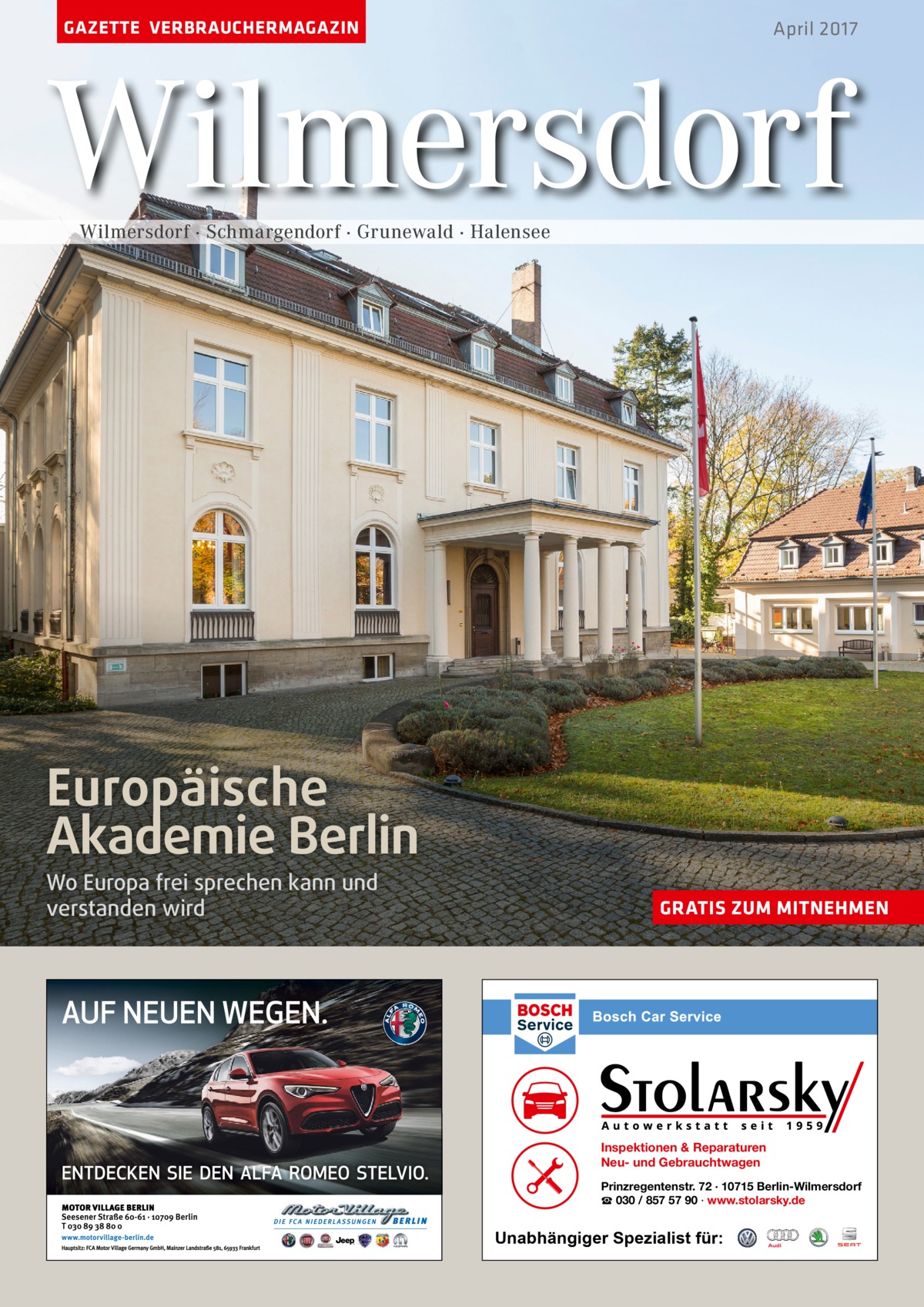 GAZETTE VERBRAUCHERMAGAZIN  April 2017  Wilmersdorf Wilmersdorf · Schmargendorf · Grunewald · Halensee  Europäische Akademie Berlin Wo Europa frei sprechen kann und verstanden wird  GRATIS ZUM MITNEHMEN  Inspektionen & Reparaturen Neu- und Gebrauchtwagen Prinzregentenstr. 72 · 10715 Berlin-Wilmersdorf ☎ 030 / 857 57 90 · www.stolarsky.de  Unabhängiger Spezialist für: