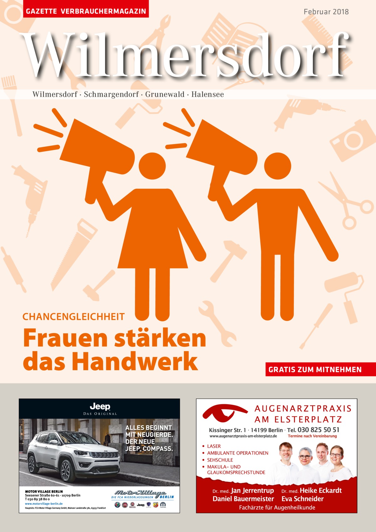 GAZETTE VERBRAUCHERMAGAZIN  Februar 2018  Wilmersdorf Wilmersdorf · Schmargendorf · Grunewald · Halensee  CHANCENGLEICHHEIT  Frauen stärken das Handwerk • • • •  GRATIS ZUM MITNEHMEN  LASER AMBULANTE OPERATIONEN SEHSCHULE MAKULA- UND GLAUKOMSPRECHSTUNDE