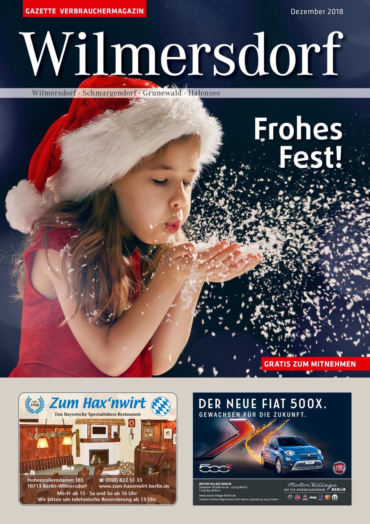 GAZETTE VERBRAUCHERMAGAZIN  Dezember 2018  Wilmersdorf Wilmersdorf · Schmargendorf · Grunewald · Halensee  Frohes Fest!  GRATIS ZUM MITNEHMEN  Seit  1966  Das Bayerische Spezialitäten-Restaurant  ☎ (030) 822 51 33 Hohenzollerndamm 185 www.zum-haxenwirt-berlin.de 10713 Berlin-Wilmersdorf Mo-Fr ab 15 · Sa und So ab 16 Uhr Wir bitten um telefonische Reservierung ab 13 Uhr