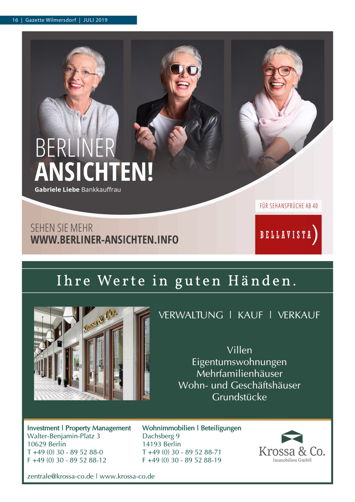 16  |  Gazette Wilmersdorf  |  JULI 2019  BERLINER ANSICHTEN! Gabriele Liebe Bankkauﬀrau  SEHEN SIE MEHR WWW.BERLINER-ANSICHTEN.INFO  Immobilien GmbH