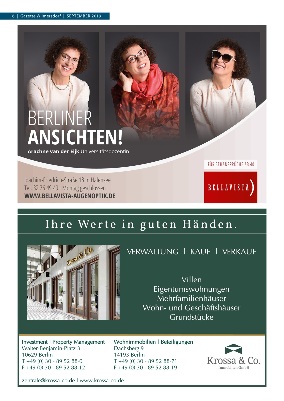 16  |  Gazette Wilmersdorf  |  SEPTEMBER 2019  BERLINER ANSICHTEN!  Arachne van der Eijk Universitätsdozentin  Joachim-Friedrich-Straße 18 in Halensee Tel. 32 76 49 49 · Montag geschlossen WWW.BELLAVISTA-AUGENOPTIK.DE  Immobilien GmbH