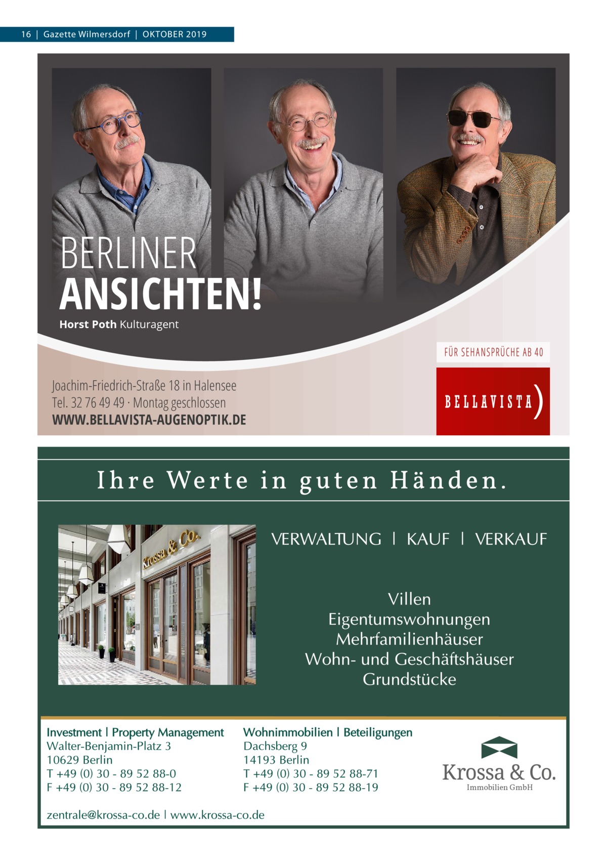 16  |  Gazette Wilmersdorf  |  OktOber 2019  BERLINER ANSICHTEN! Horst Poth Kulturagent  Joachim-Friedrich-Straße 18 in Halensee Tel. 32 76 49 49 · Montag geschlossen WWW.BELLAVISTA-AUGENOPTIK.DE  Immobilien GmbH