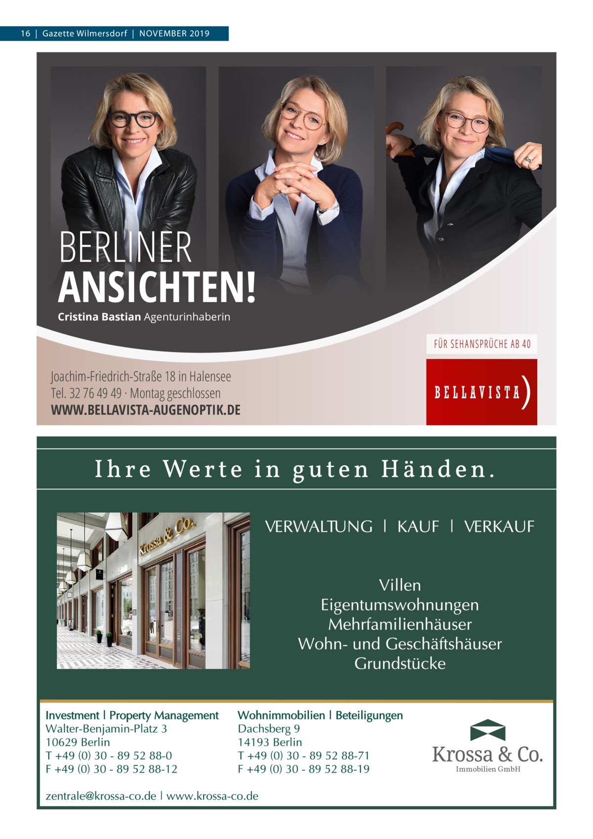 16  |  Gazette Wilmersdorf  |  November 2019  BERLINER ANSICHTEN! Cristina Bastian Agenturinhaberin  Joachim-Friedrich-Straße 18 in Halensee Tel. 32 76 49 49 · Montag geschlossen WWW.BELLAVISTA-AUGENOPTIK.DE  Immobilien GmbH