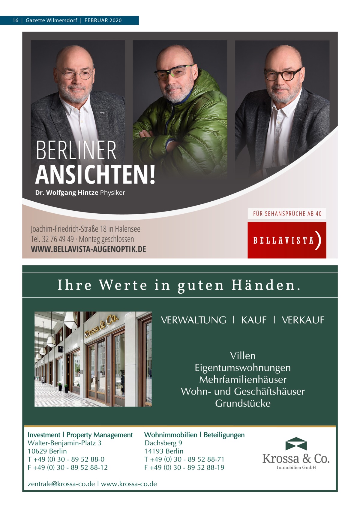 16  |  Gazette Wilmersdorf  |  Februar 2020  BERLINER ANSICHTEN! Dr. Wolfgang Hintze Physiker  Joachim-Friedrich-Straße 18 in Halensee Tel. 32 76 49 49 · Montag geschlossen WWW.BELLAVISTA-AUGENOPTIK.DE  Immobilien GmbH