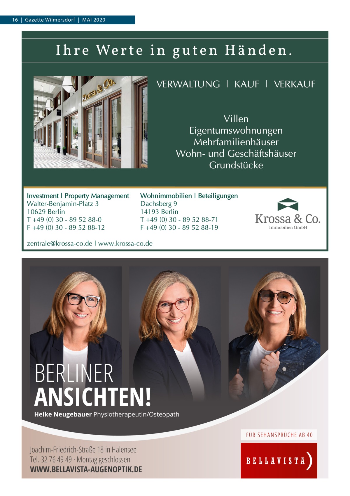 16  |  Gazette Wilmersdorf  |  Mai 2020  Immobilien GmbH  BERLINER ANSICHTEN!  Heike Neugebauer Physiotherapeutin/Osteopath  Joachim-Friedrich-Straße 18 in Halensee Tel. 32 76 49 49 · Montag geschlossen WWW.BELLAVISTA-AUGENOPTIK.DE