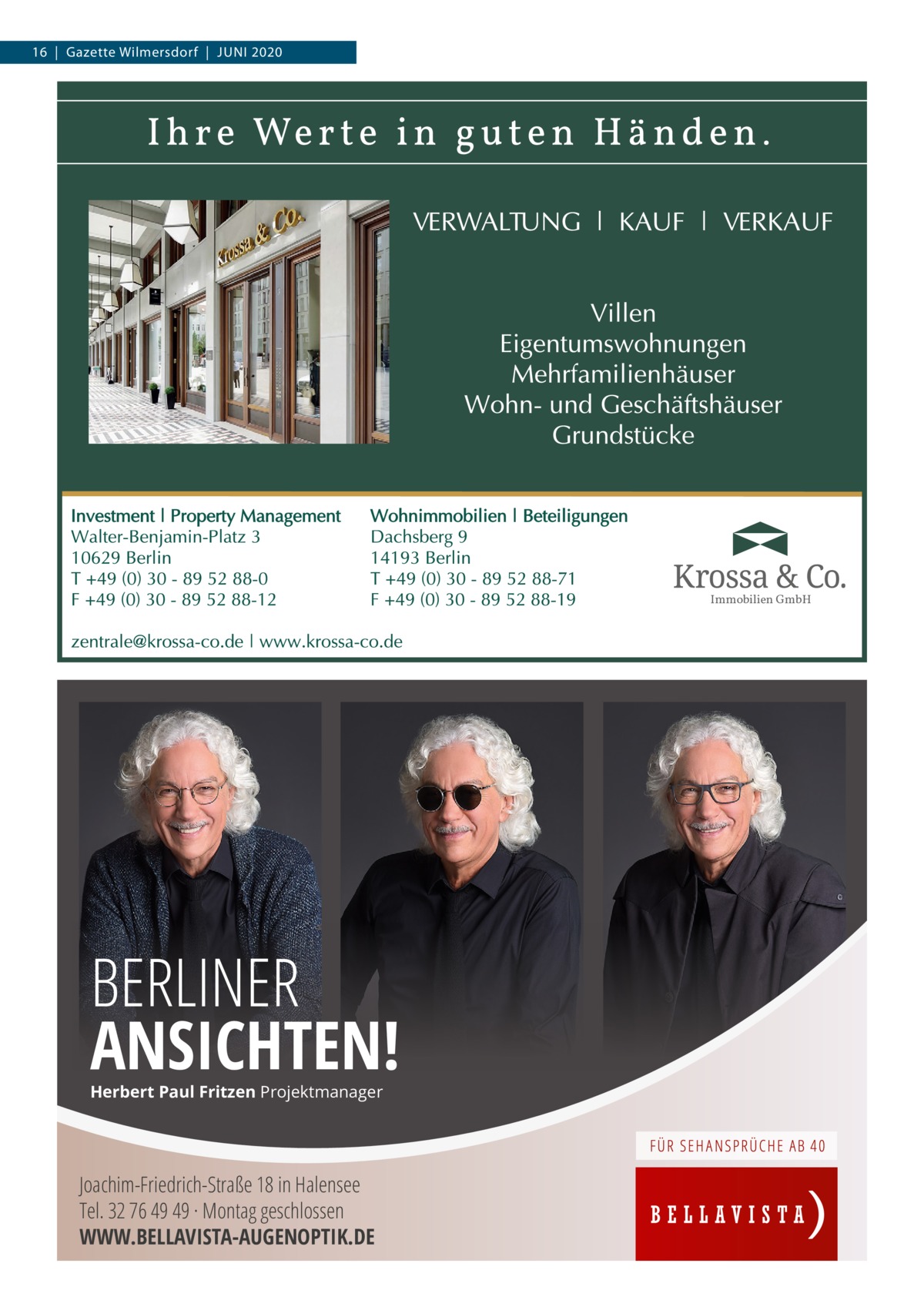 16  |  Gazette Wilmersdorf  |  Juni 2020  Immobilien GmbH  BERLINER ANSICHTEN! Herbert Paul Fritzen Projektmanager  Joachim-Friedrich-Straße 18 in Halensee Tel. 32 76 49 49 · Montag geschlossen WWW.BELLAVISTA-AUGENOPTIK.DE