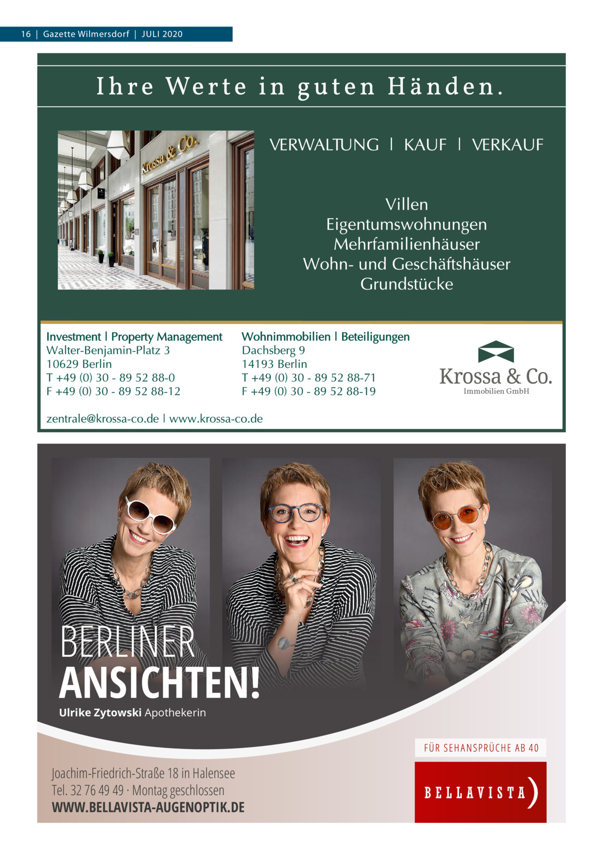 16  |  Gazette Wilmersdorf  |  Juli 2020  Immobilien GmbH  BERLINER ANSICHTEN! Ulrike Zytowski Apothekerin  Joachim-Friedrich-Straße 18 in Halensee Tel. 32 76 49 49 · Montag geschlossen WWW.BELLAVISTA-AUGENOPTIK.DE