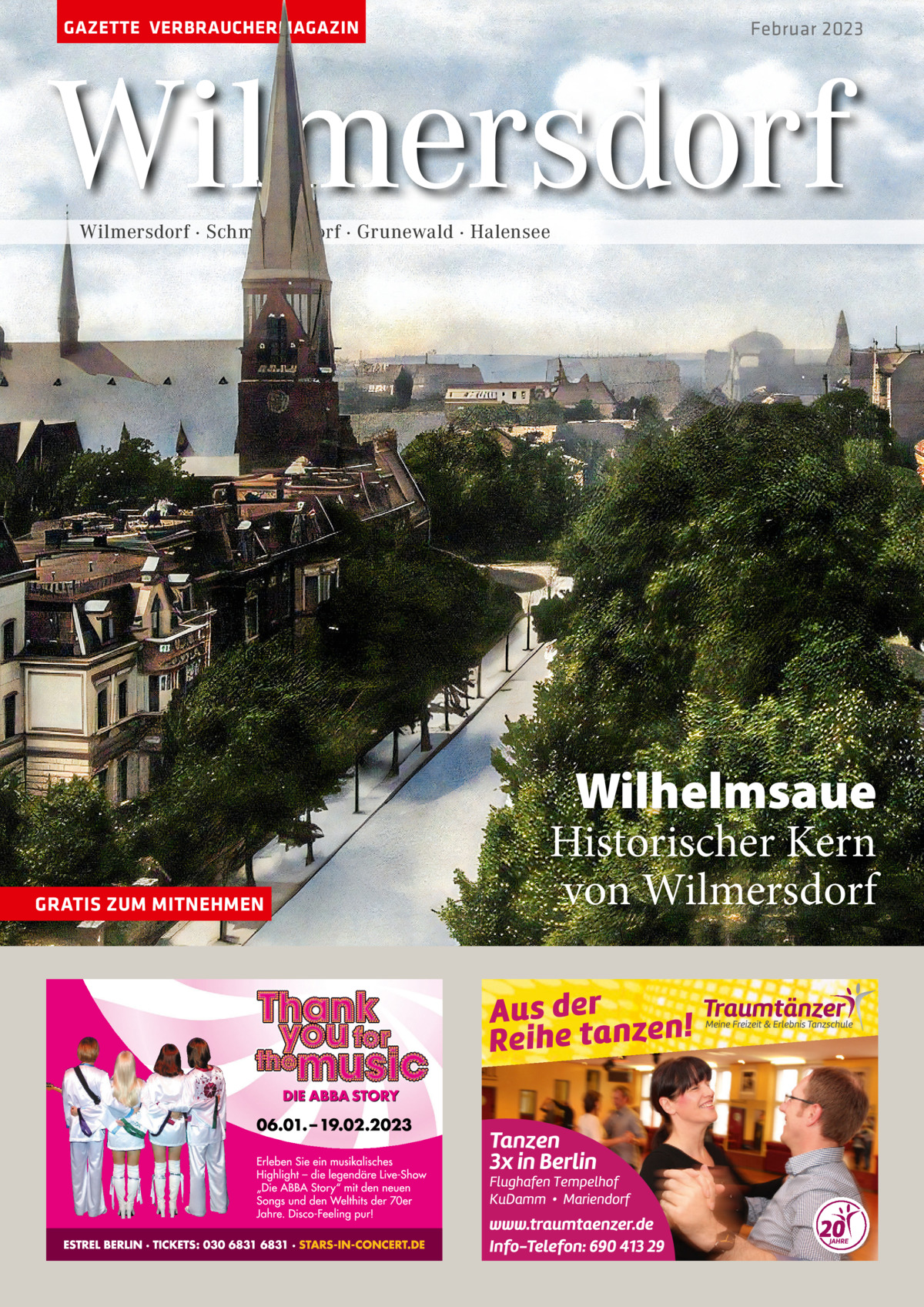 GAZETTE VERBRAUCHERMAGAZIN  Februar 2023  Wilmersdorf Wilmersdorf · Schmargendorf · Grunewald · Halensee  Wilhelmsaue  GRATIS ZUM MITNEHMEN  Historischer Kern von Wilmersdorf