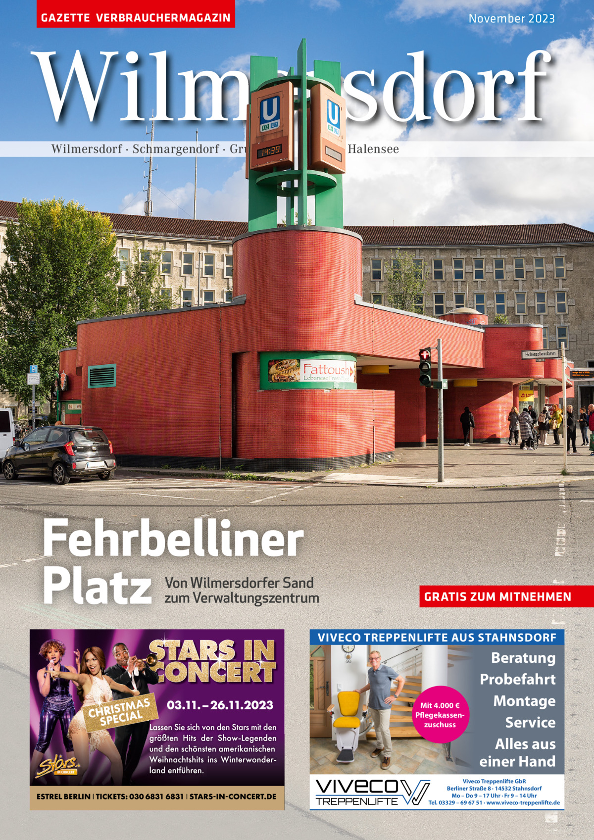 GAZETTE VERBRAUCHERMAGAZIN  November 2023  Wilmersdorf Wilmersdorf · Schmargendorf · Grunewald  Fehrbelliner Platz  · Halensee  Von Wilmersdorfer Sand zum Verwaltungszentrum  GRATIS ZUM MITNEHMEN  VIVECO TREPPENLIFTE AUS STAHNSDORF  Mit 4.000 € Pflegekassenzuschuss  Beratung Probefahrt Montage Service Alles aus einer Hand  Viveco Treppenlifte GbR Berliner Straße 8 · 14532 Stahnsdorf Mo – Do 9 – 17 Uhr · Fr 9 – 14 Uhr Tel. 03329 – 69 67 51 · www.viveco-treppenlifte.de