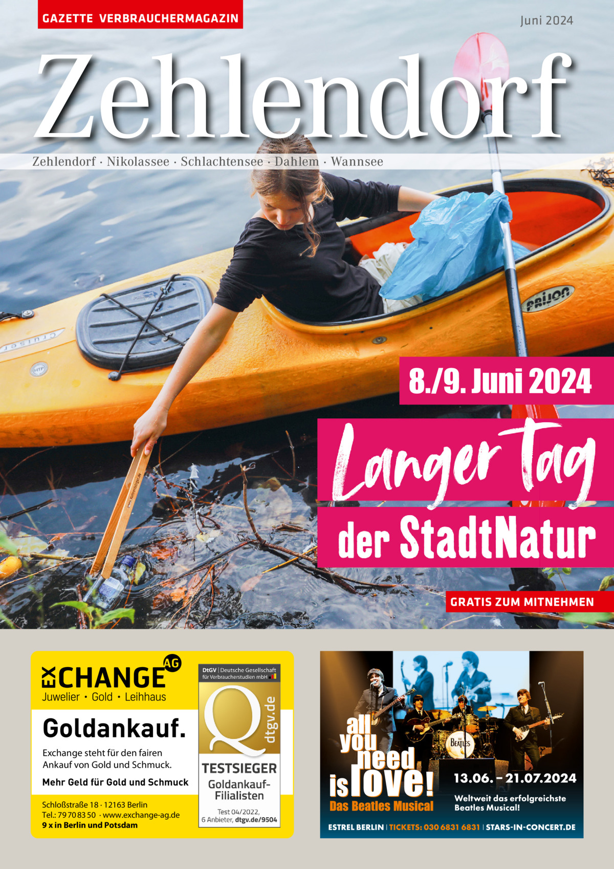 GAZETTE VERBRAUCHERMAGAZIN  Juni 2024  Zehlendorf Zehlendorf · Nikolassee · Schlachtensee · Dahlem · Wannsee  8./9. Juni 2024  GRATIS ZUM MITNEHMEN  Goldankauf. Exchange steht für den fairen Ankauf von Gold und Schmuck. Mehr Geld für Gold und Schmuck Schloßstraße 18 · 12163 Berlin Tel.: 79 70 83 50 · www.exchange-ag.de 9 x in Berlin und Potsdam