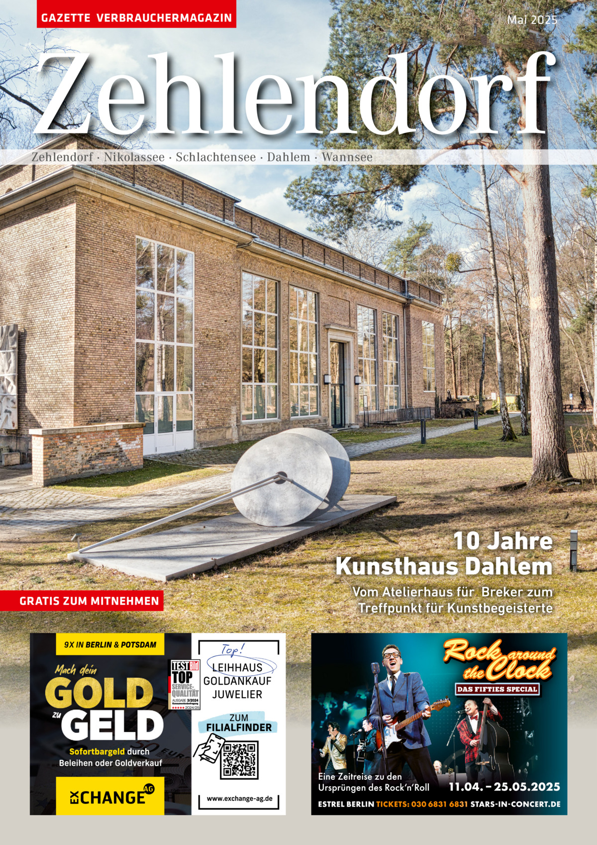 GAZETTE VERBRAUCHERMAGAZIN  Mai 2025  Zehlendorf Zehlendorf · Nikolassee · Schlachtensee · Dahlem · Wannsee  10 Jahre Kunsthaus Dahlem GRATIS ZUM MITNEHMEN  Vom Atelierhaus für Breker zum Treffpunkt für Kunstbegeisterte