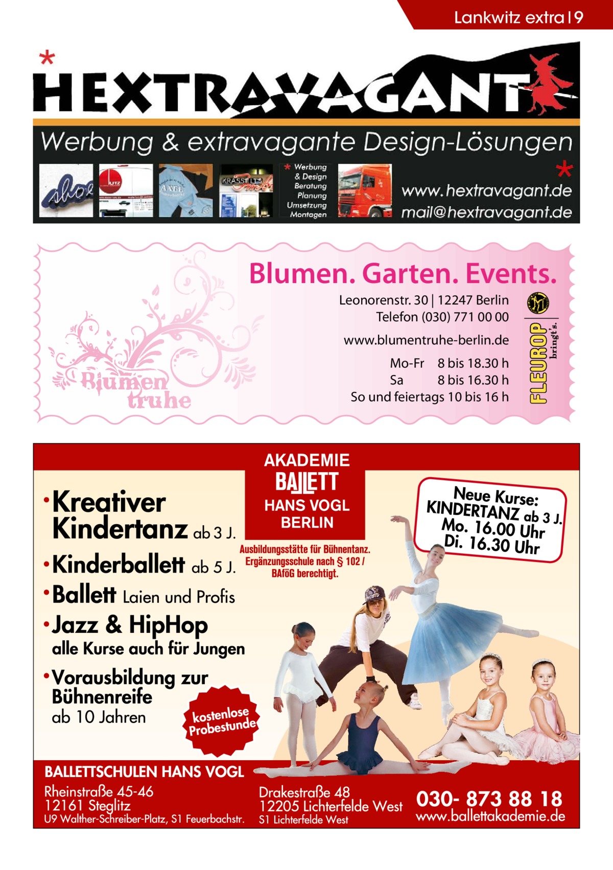 Lankwitz Ratgeber extra 9  Blumen. Garten. Events. Leonorenstr. 30 | 12247 Berlin Telefon (030) 771 00 00 www.blumentruhe-berlin.de Mo-Fr 8 bis 18.30 h Sa 8 bis 16.30 h So und feiertags 10 bis 16 h