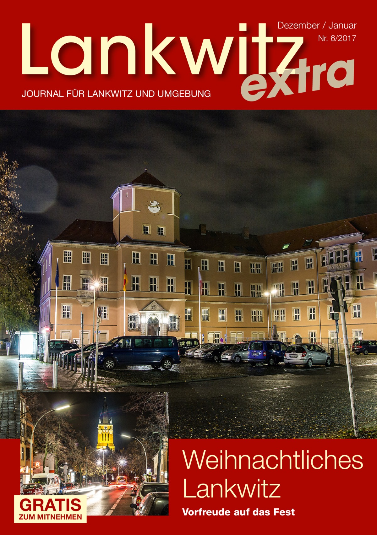 Lankwitz a r t x e  Dezember / Januar Nr. 6/2017  JOURNAL FÜR LANKWITZ UND UMGEBUNG  GRATIS  ZUM MITNEHMEN  Weihnachtliches Lankwitz Vorfreude auf das Fest