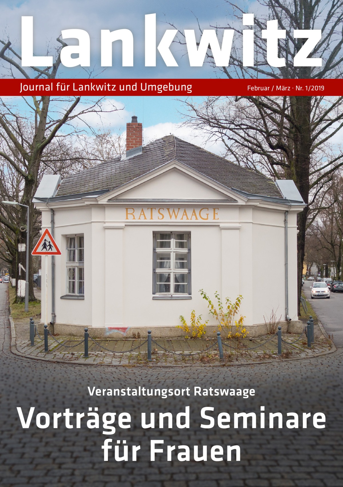 Lankwitz Journal für Lankwitz und Umgebung  Februar / März · Nr. 1/2019  Veranstaltungsort Ratswaage  Vorträge und Seminare für Frauen